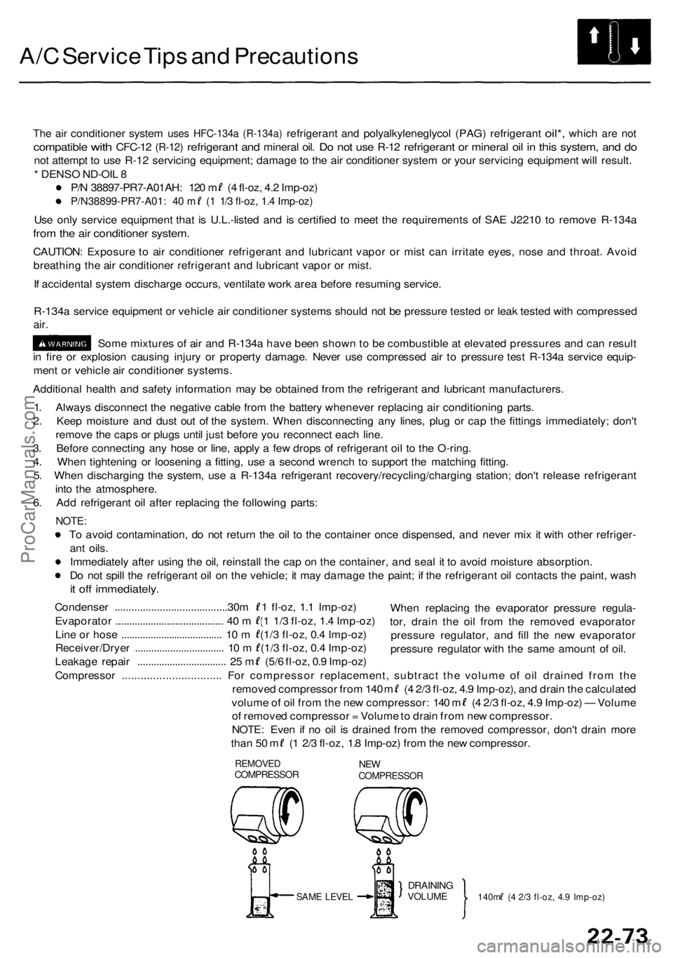 ACURA RL KA9 1996 Service Repair Manual A/C Servic e Tip s an d Precaution s
The ai r conditione r syste m uses HFC-134 a (R-134a) refrigeran t and polyalkyleneglyco l (PAG ) refrigeran t oil*, whic h are no t
compatibl e with CFC-1 2 (R-12 ACURA RL KA9 1996 Service Repair Manual A/C Servic e Tip s an d Precaution s
The ai r conditione r syste m uses HFC-134 a (R-134a) refrigeran t and polyalkyleneglyco l (PAG ) refrigeran t oil*, whic h are no t
compatibl e with CFC-1 2 (R-12