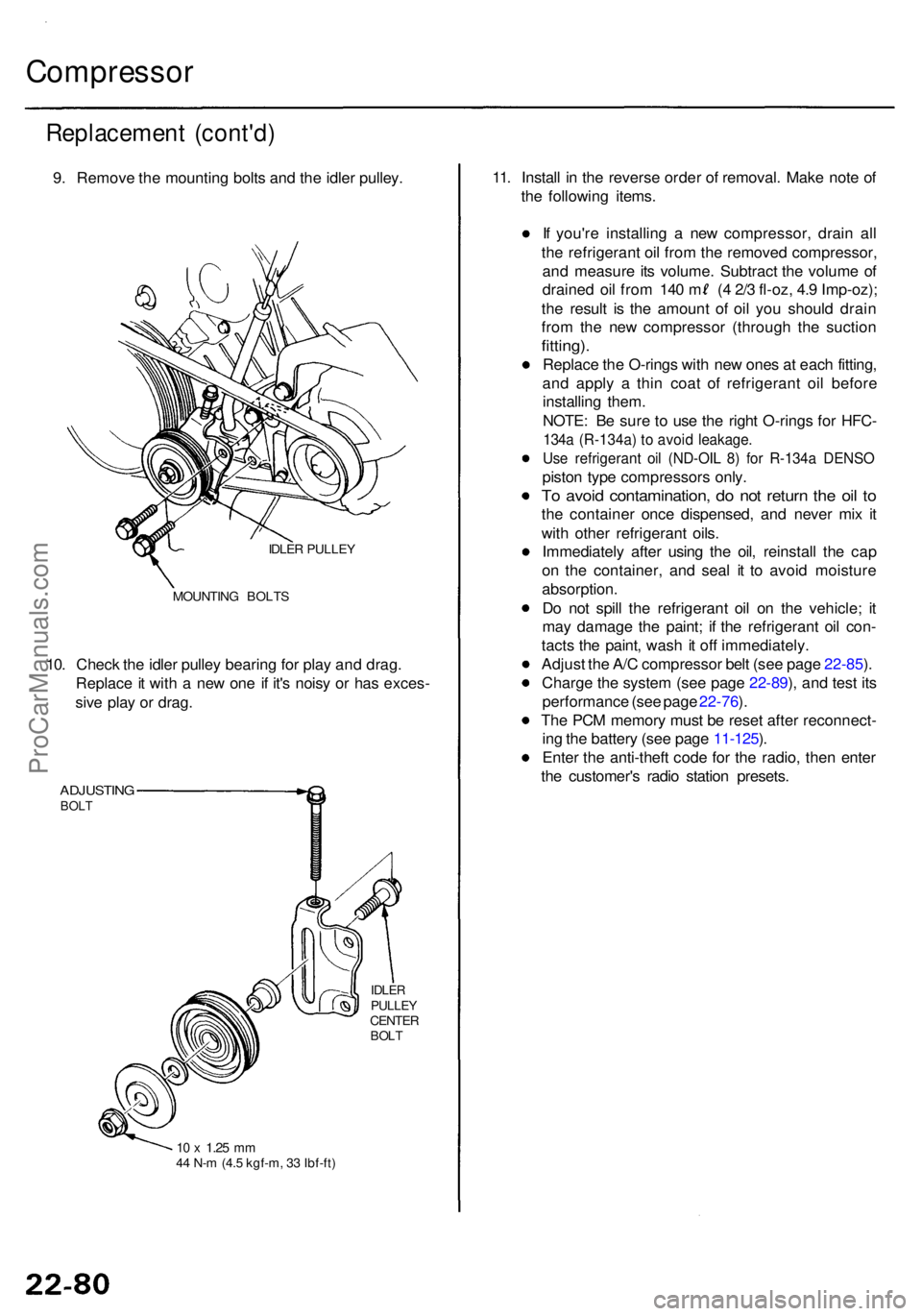 ACURA RL KA9 1996  Service Repair Manual Compressor
Replacemen t (cont'd )
9. Remov e th e mountin g bolt s an d th e idle r pulley .
IDLER PULLE Y
MOUNTIN G BOLT S
10. Chec k th e idle r pulle y bearin g fo r pla y an d drag .
Replac e 