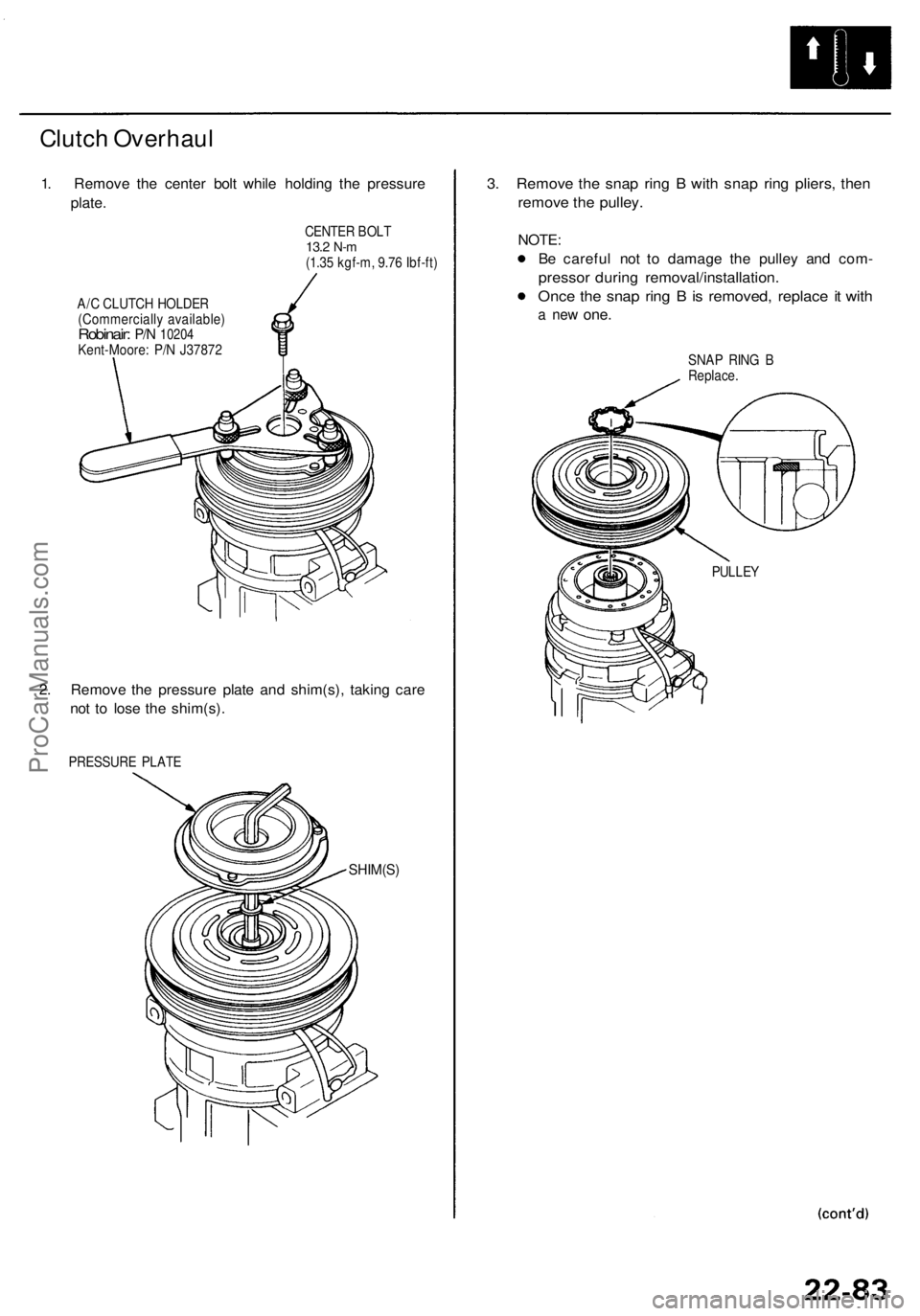 ACURA RL KA9 1996  Service Repair Manual Clutch Overhau l
1. Remov e th e cente r bol t whil e holdin g th e pressur e
plate .
CENTE R BOL T13.2 N-m(1.3 5 kgf-m , 9.7 6 Ibf-ft )
A/ C CLUTC H HOLDE R
(Commerciall y available )
Robinair: P/N 1