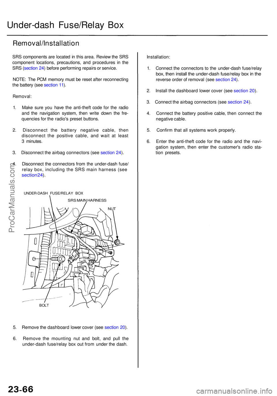 ACURA RL KA9 1996  Service Manual Online 5. Remov e th e dashboar d lowe r cove r (se e sectio n 20 ).
6 . Remov e th e mountin g nu t an d bolt , an d pul l th e
under-das h fuse/rela y bo x ou t fro m unde r th e dash .
BOLT
Under-das h Fu