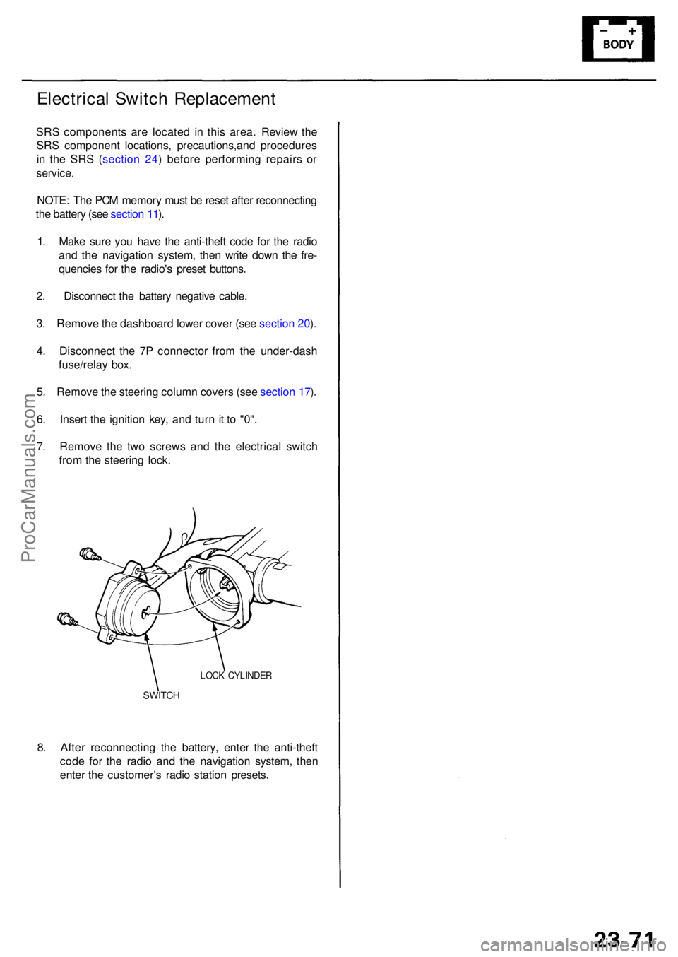 ACURA RL KA9 1996 Service Owners Manual 8. Afte r reconnectin g th e battery , ente r th e anti-thef t
cod e fo r th e radi o an d th e navigatio n system , the n
ente r th e customer' s radi o statio n presets .
SWITCH
LOCK CYLINDE R
E ACURA RL KA9 1996 Service Owners Manual 8. Afte r reconnectin g th e battery , ente r th e anti-thef t
cod e fo r th e radi o an d th e navigatio n system , the n
ente r th e customer' s radi o statio n presets .
SWITCH
LOCK CYLINDE R
E