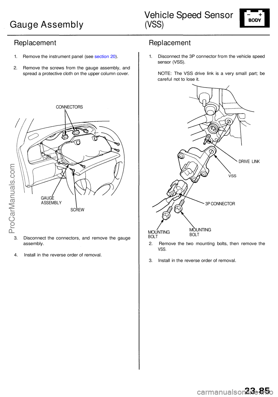 ACURA RL KA9 1996  Service Repair Manual Replacement
1. Remov e th e instrumen t pane l (se e sectio n 20 ).
2 . Remov e th e screw s fro m th e gaug e assembly , an d
sprea d a  protectiv e clot h o n th e uppe r colum n cover .
CONNECTOR S
