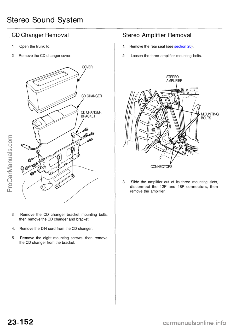 ACURA RL KA9 1996  Service Repair Manual 3. Remov e th e C D change r bracke t mountin g bolts ,
the n remov e th e C D change r an d bracket .
4 . Remov e th e DI N cor d fro m th e C D changer .
5 . Remov e th e eigh t mountin g screws , t