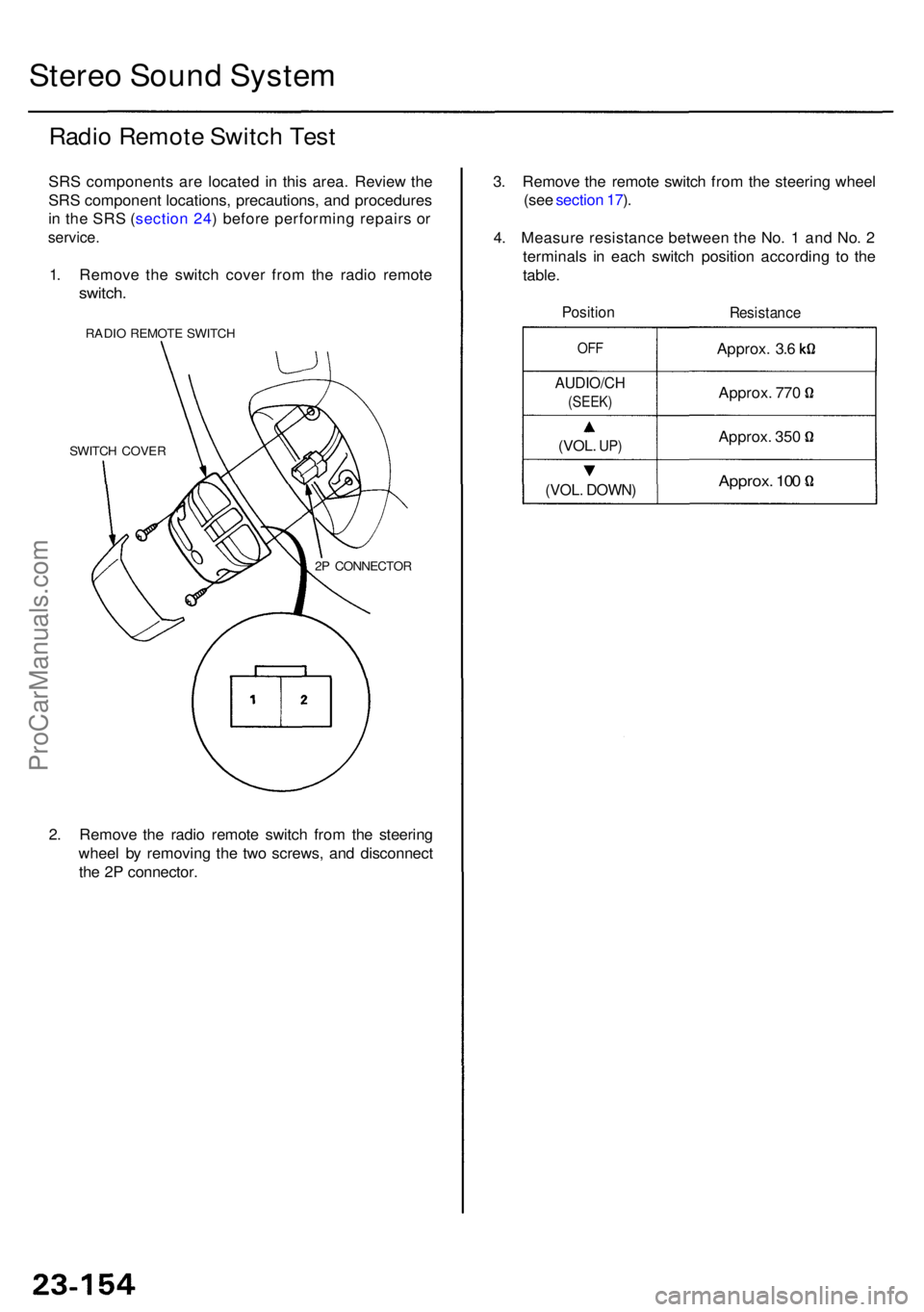 ACURA RL KA9 1996  Service Repair Manual Stereo Soun d Syste m
Radio Remot e Switc h Tes t
SRS component s ar e locate d i n thi s area . Revie w th e
SR S componen t locations , precautions , an d procedure s
i n  th e SR S (sectio n 24 ) b