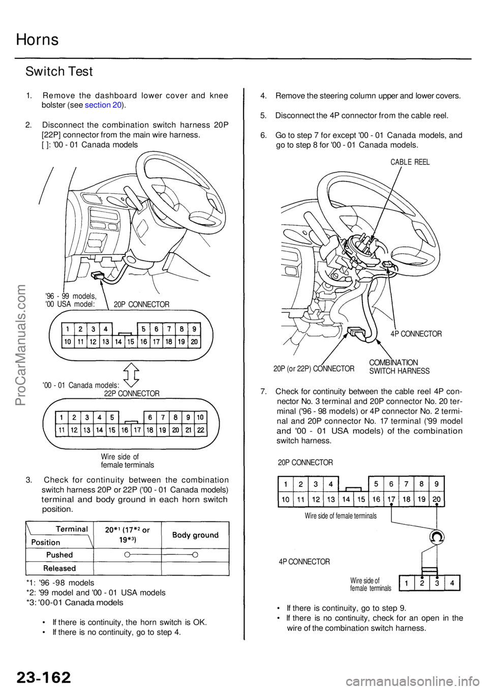 ACURA RL KA9 1996  Service Repair Manual • I f ther e is continuity , th e hor n switc h i s OK .
•  I f ther e is n o continuity , g o t o ste p 4 .
Horn s
Switc h Tes t
1. Remov e th e dashboar d lowe r cove r an d kne e
bolste r (se e