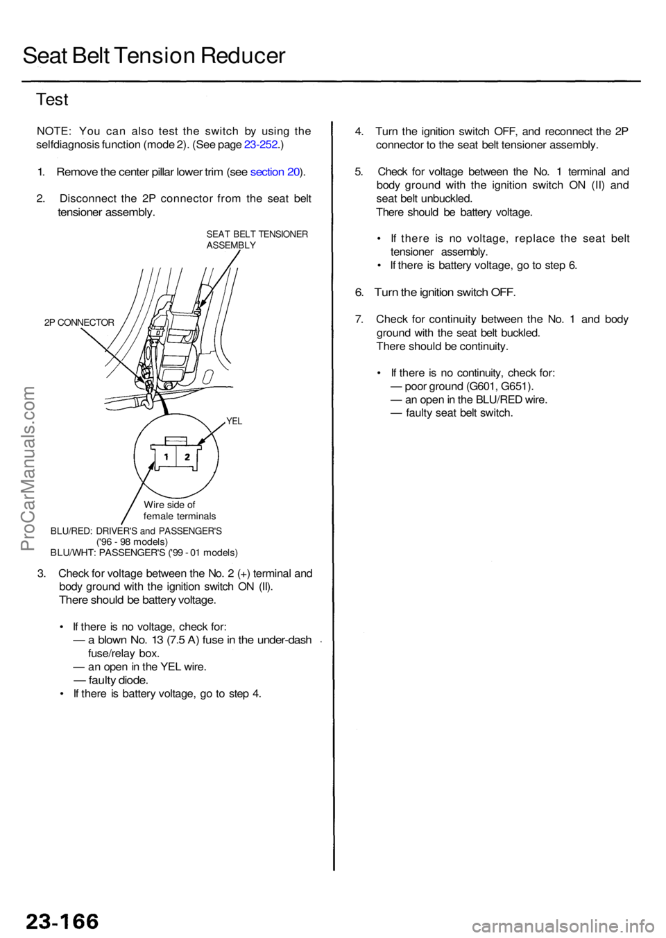 ACURA RL KA9 1996 Service Owners Manual Seat Bel t Tensio n Reduce r
Test
NOTE : Yo u ca n als o tes t th e switc h b y usin g th e
selfdiagnosi s functio n (mod e 2) . (Se e pag e 23-252 .)
1 . Remov e th e cente r pilla r lowe r tri m (se ACURA RL KA9 1996 Service Owners Manual Seat Bel t Tensio n Reduce r
Test
NOTE : Yo u ca n als o tes t th e switc h b y usin g th e
selfdiagnosi s functio n (mod e 2) . (Se e pag e 23-252 .)
1 . Remov e th e cente r pilla r lowe r tri m (se