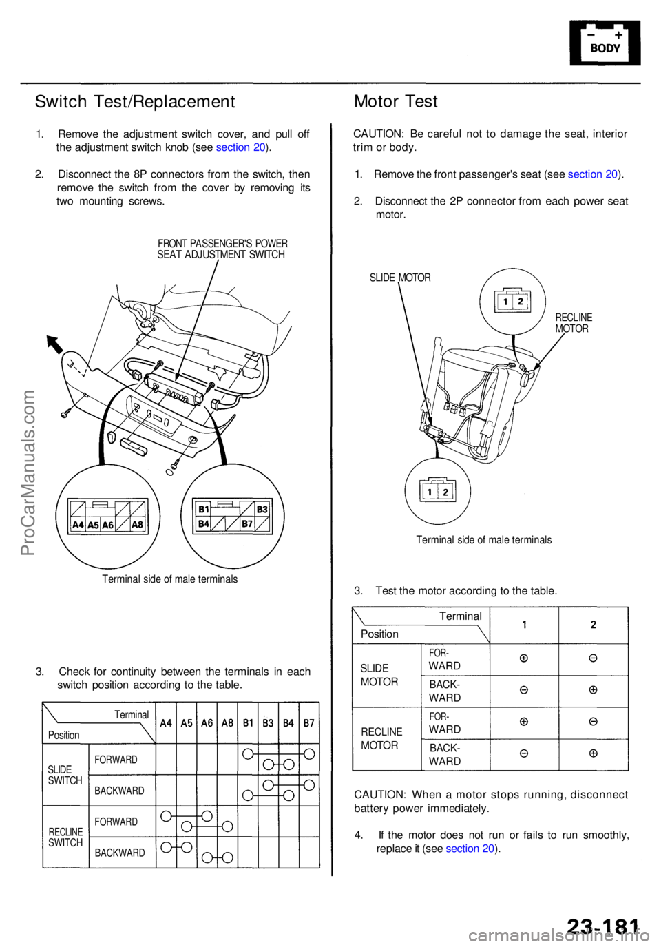 ACURA RL KA9 1996  Service Repair Manual Switch Test/Replacemen t
1. Remov e th e adjustmen t switc h cover , an d pul l of f
th e adjustmen t switc h kno b (se e sectio n 20 ).
2 . Disconnec t th e 8 P connector s fro m th e switch , the n
