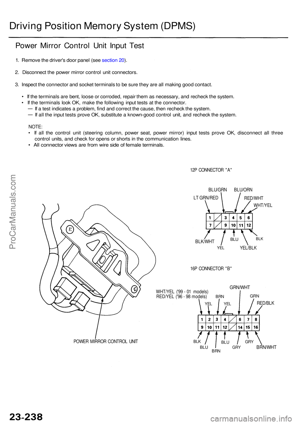 ACURA RL KA9 1996 Service Repair Manual Driving Positio n Memor y Syste m (DPMS )
Power Mirro r Contro l Uni t Inpu t Tes t
1. Remov e th e driver' s doo r pane l (se e sectio n 20 ).
2 . Disconnec t th e powe r mirro r contro l uni t c ACURA RL KA9 1996 Service Repair Manual Driving Positio n Memor y Syste m (DPMS )
Power Mirro r Contro l Uni t Inpu t Tes t
1. Remov e th e driver' s doo r pane l (se e sectio n 20 ).
2 . Disconnec t th e powe r mirro r contro l uni t c