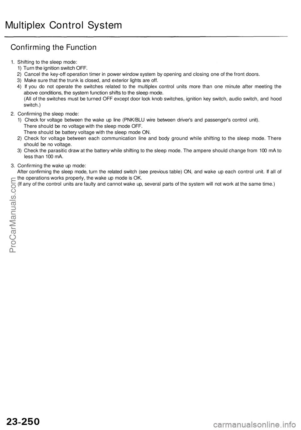 ACURA RL KA9 1996 Service Owners Manual
Confirming the Function
1. Shifting to the sleep mode:
1) Turn the ignition switch OFF.
2) Cancel the key-off operation timer in power window system by opening and closing one of the front doors.
ACURA RL KA9 1996 Service Owners Manual
Confirming the Function
1. Shifting to the sleep mode:
1) Turn the ignition switch OFF.
2) Cancel the key-off operation timer in power window system by opening and closing one of the front doors.