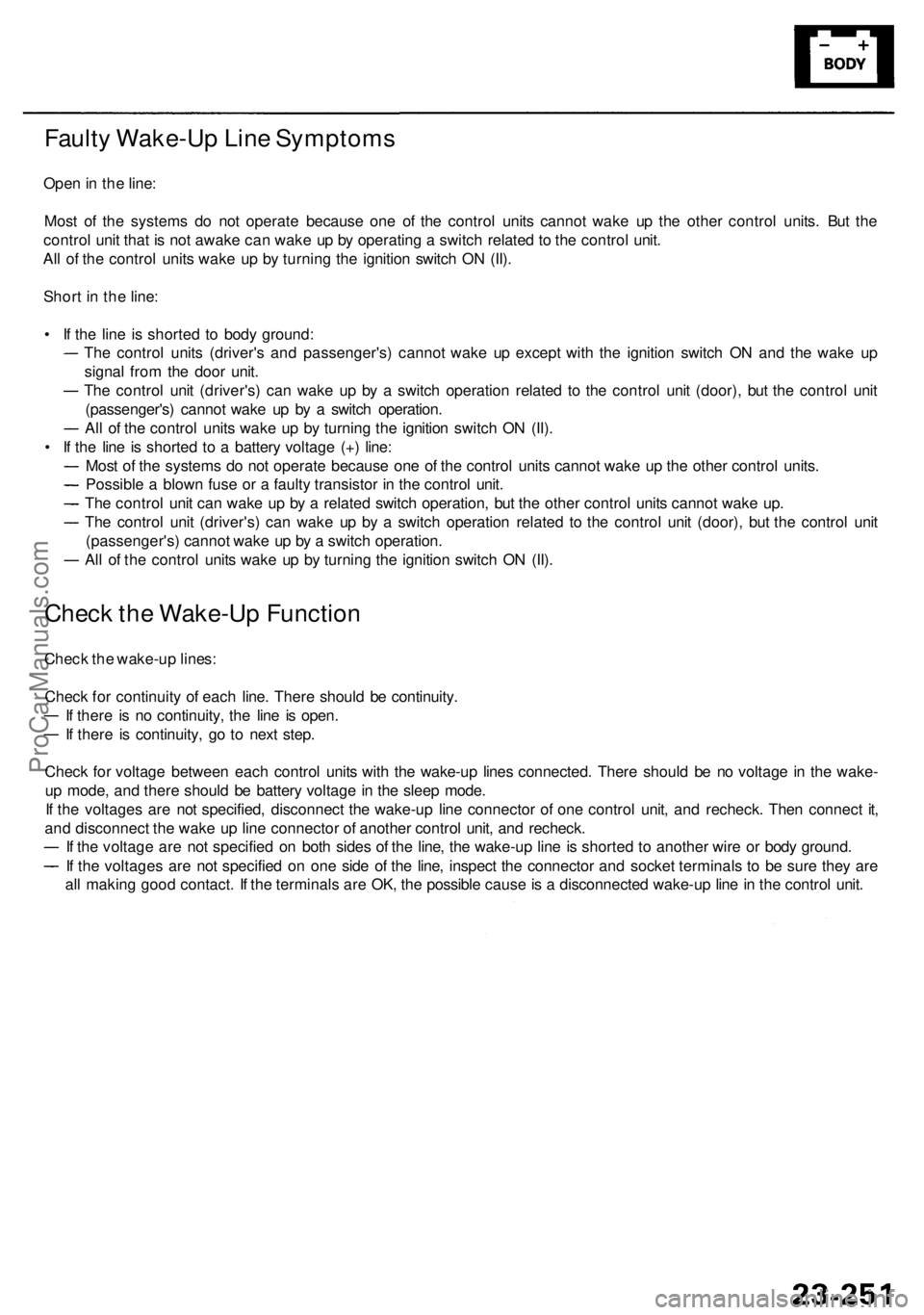 ACURA RL KA9 1996 Service Repair Manual Faulty Wake-U p Lin e Symptom s
Open in th e line :
Mos t o f th e system s d o no t operat e becaus e on e o f th e contro l unit s canno t wak e u p th e othe r contro l units . Bu t th e
contro l ACURA RL KA9 1996 Service Repair Manual Faulty Wake-U p Lin e Symptom s
Open in th e line :
Mos t o f th e system s d o no t operat e becaus e on e o f th e contro l unit s canno t wak e u p th e othe r contro l units . Bu t th e
contro l