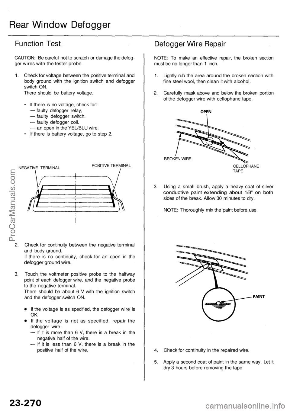 ACURA RL KA9 1996 Service Repair Manual Rear Windo w Defogge r
Function Tes t
CAUTION : B e carefu l no t t o scratc h o r damag e th e defog -
ge r wire s wit h th e teste r probe .
1. Chec k fo r voltag e betwee n th e positiv e termina ACURA RL KA9 1996 Service Repair Manual Rear Windo w Defogge r
Function Tes t
CAUTION : B e carefu l no t t o scratc h o r damag e th e defog -
ge r wire s wit h th e teste r probe .
1. Chec k fo r voltag e betwee n th e positiv e termina