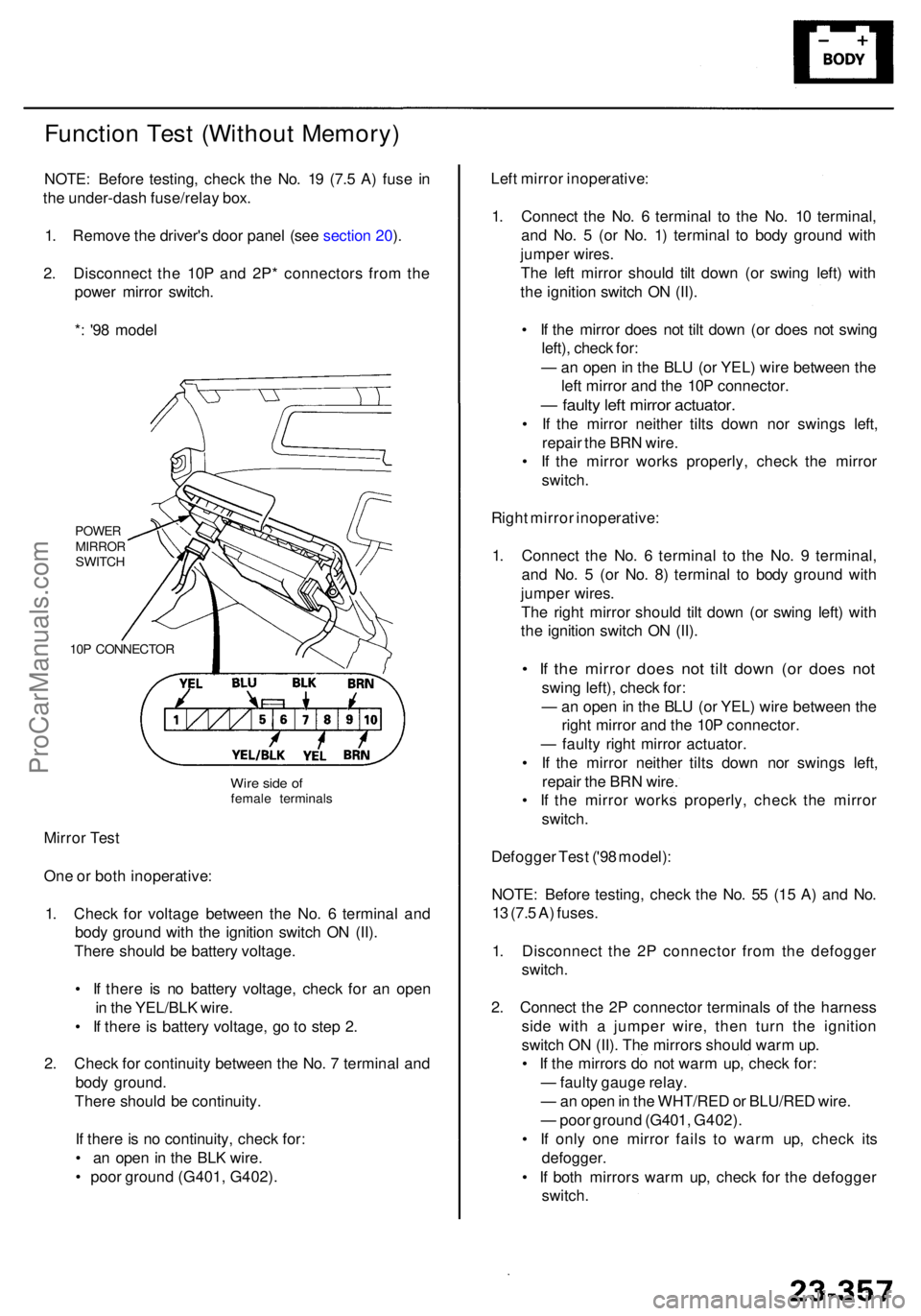 ACURA RL KA9 1996 Service Repair Manual Function Tes t (Withou t Memory )
NOTE: Befor e testing , chec k th e No . 1 9 (7. 5 A ) fus e i n
th e under-das h fuse/rela y box .
1 . Remov e th e driver' s doo r pane l (se e sectio n 20 ).
2 ACURA RL KA9 1996 Service Repair Manual Function Tes t (Withou t Memory )
NOTE: Befor e testing , chec k th e No . 1 9 (7. 5 A ) fus e i n
th e under-das h fuse/rela y box .
1 . Remov e th e driver' s doo r pane l (se e sectio n 20 ).
2