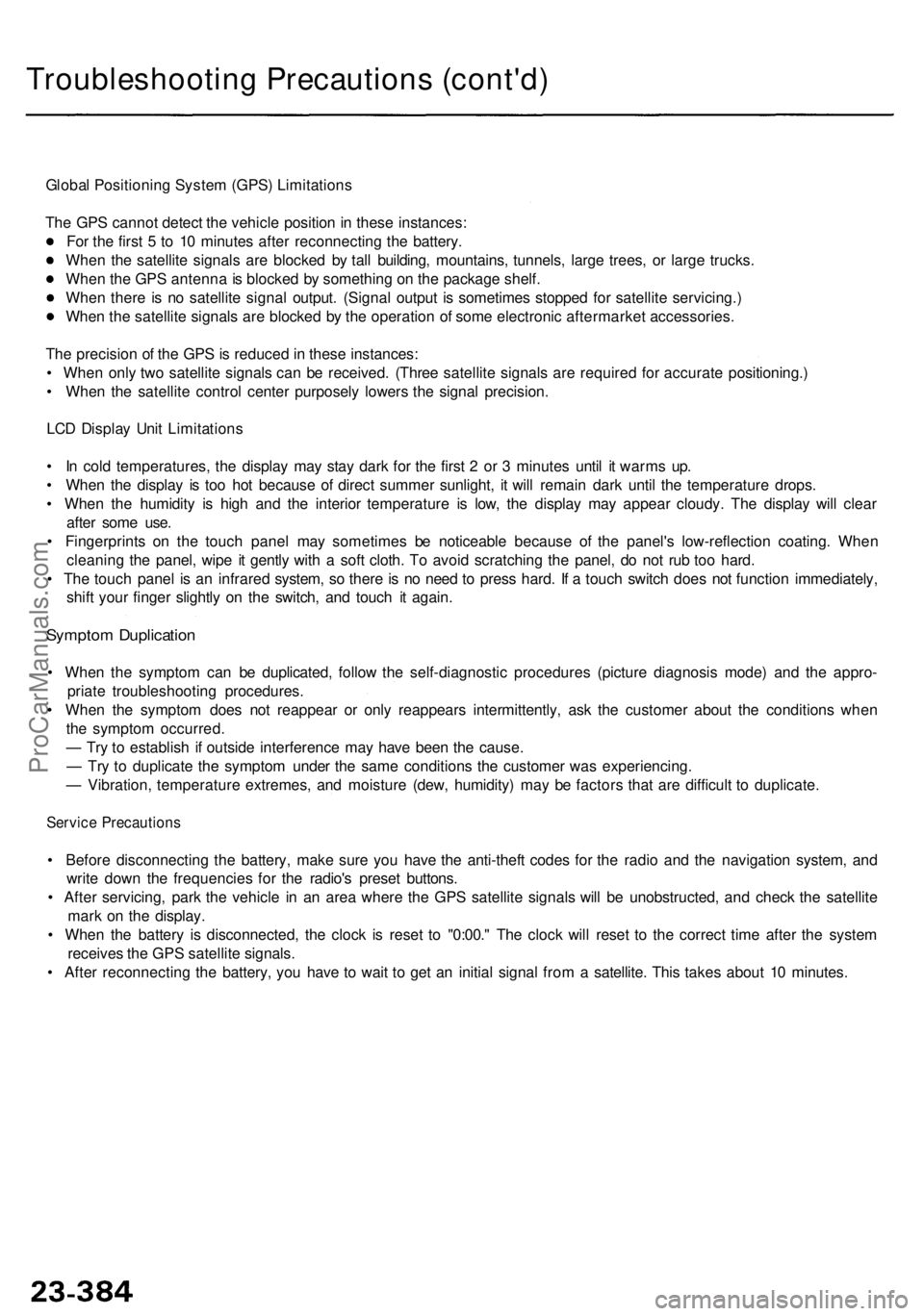 ACURA RL KA9 1996  Service Repair Manual Troubleshooting Precaution s (cont'd )
Global Positionin g Syste m (GPS ) Limitation s
Th e GP S canno t detec t th e vehicl e positio n in  thes e instances :
Fo r th e firs t 5  to 1 0 minute s 