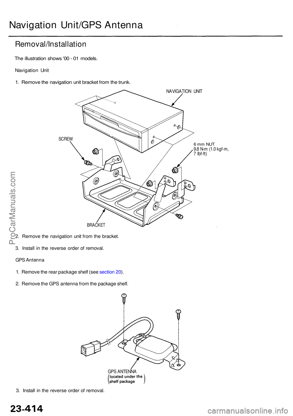 ACURA RL KA9 1996  Service Repair Manual 3. Instal l i n  th e revers e orde r o f removal .
Navigatio n Unit/GP S Antenn a
Removal/Installatio n
The illustratio n show s '0 0 - 0 1 models .
Navigatio n Uni t
1. Remov e th e navigatio n 