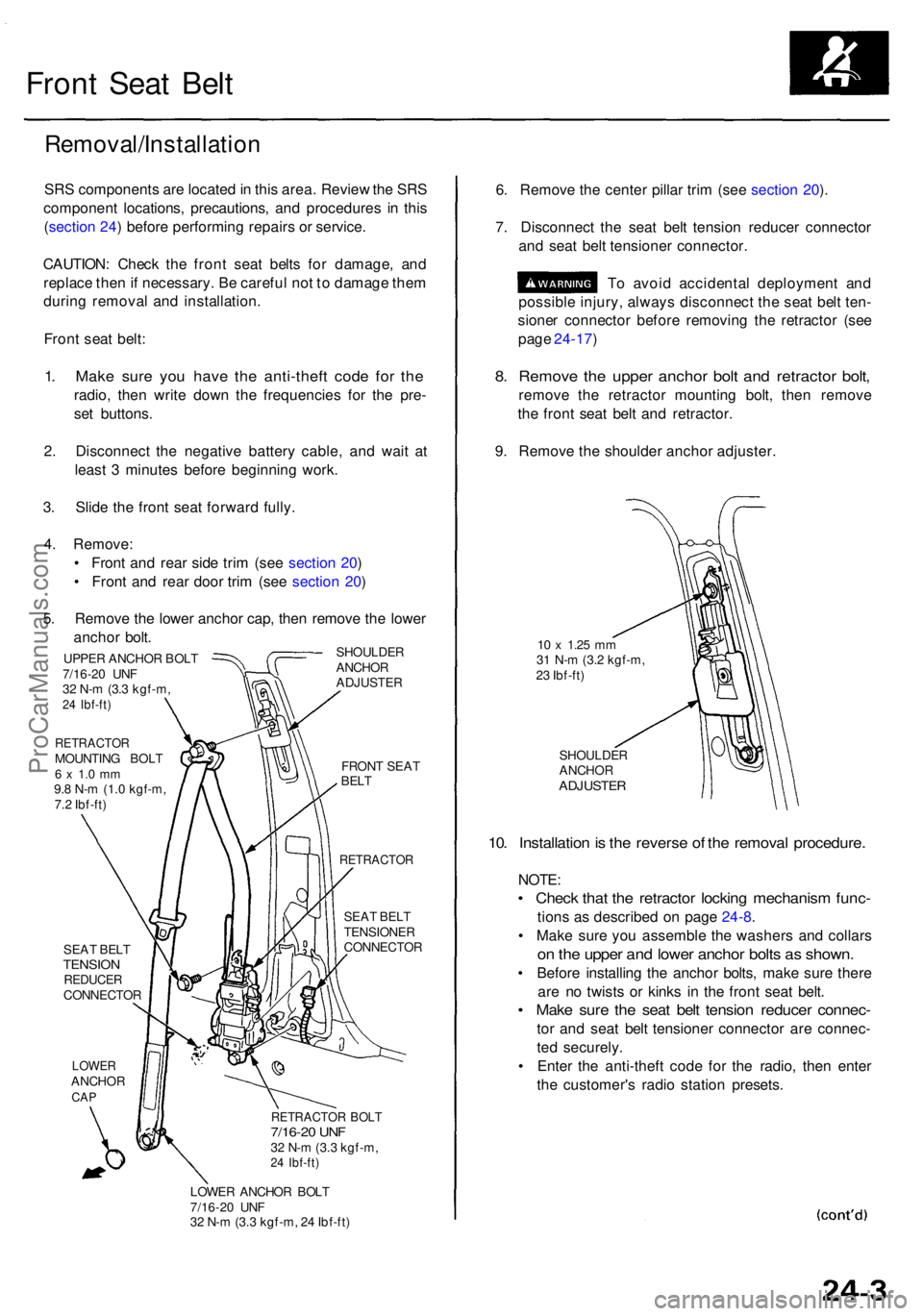 ACURA RL KA9 1996  Service Repair Manual Front Sea t Bel t
Removal/Installatio n
SRS component s ar e locate d in  thi s area . Revie w th e SR S
componen t locations , precautions , an d procedure s i n thi s
( sectio n 24 ) befor e perform