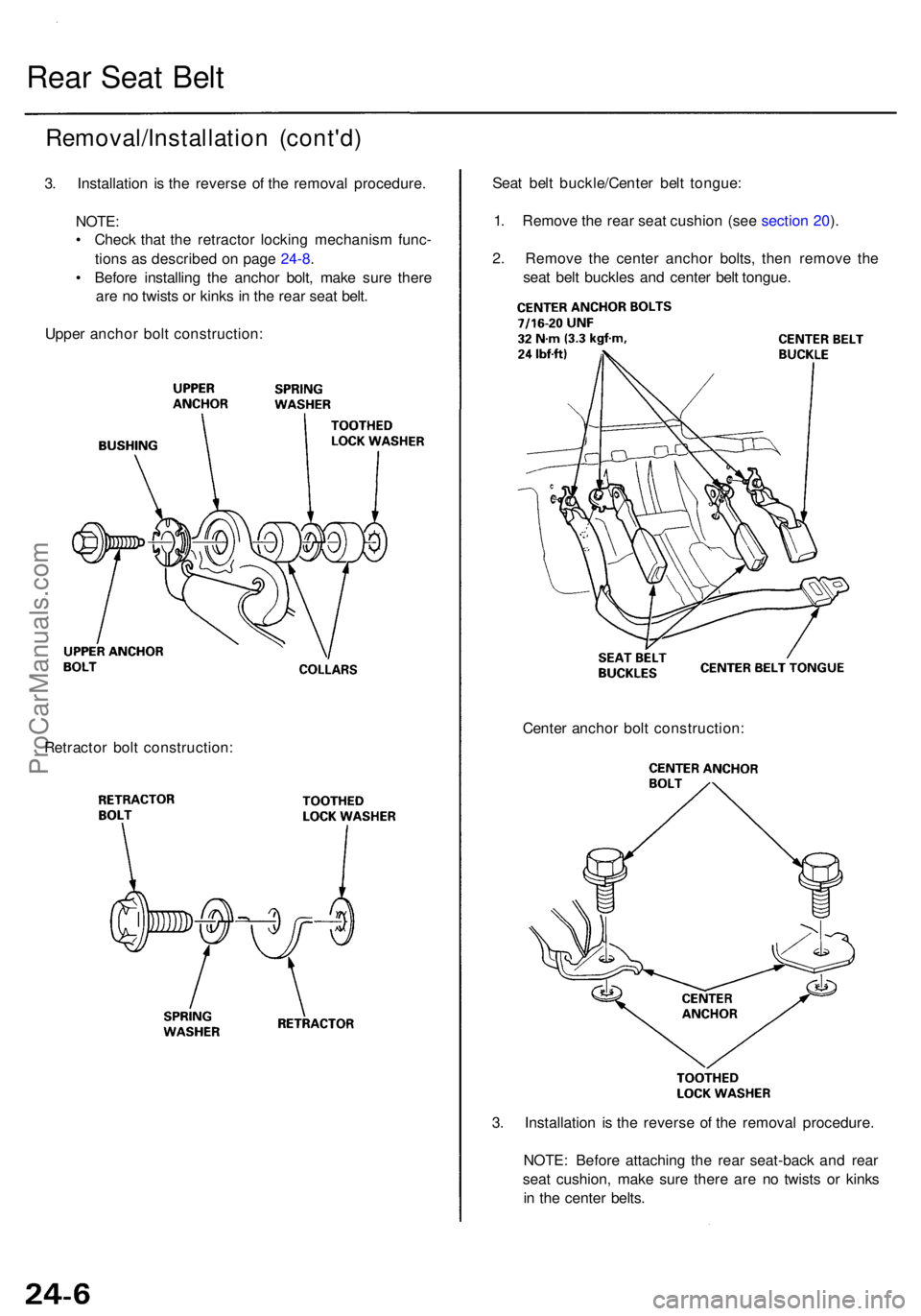 ACURA RL KA9 1996  Service Repair Manual Rear Sea t Bel t
Removal/Installatio n (cont'd )
3. Installatio n i s th e revers e o f th e remova l procedure .
NOTE :
•  Chec k tha t th e retracto r lockin g mechanis m func -
tion s a s des