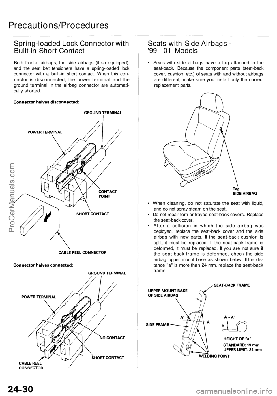 ACURA RL KA9 1996 Service Repair Manual Precautions/Procedures
Spring-loaded Loc k Connecto r wit h
Built-i n Shor t Contac t
Both fronta l airbags , th e sid e airbag s (i f s o equipped) ,
an d th e sea t bel t tensioner s hav e a spring ACURA RL KA9 1996 Service Repair Manual Precautions/Procedures
Spring-loaded Loc k Connecto r wit h
Built-i n Shor t Contac t
Both fronta l airbags , th e sid e airbag s (i f s o equipped) ,
an d th e sea t bel t tensioner s hav e a spring