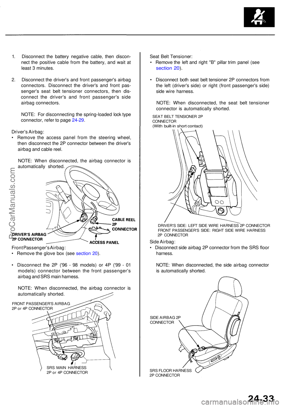 ACURA RL KA9 1996 Service Repair Manual 1. Disconnec t th e batter y negativ e cable , the n discon -
nec t th e positiv e cabl e fro m th e battery , an d wai t a t
leas t 3 minutes .
2 . Disconnec t th e driver' s an d fron t passeng ACURA RL KA9 1996 Service Repair Manual 1. Disconnec t th e batter y negativ e cable , the n discon -
nec t th e positiv e cabl e fro m th e battery , an d wai t a t
leas t 3 minutes .
2 . Disconnec t th e driver' s an d fron t passeng