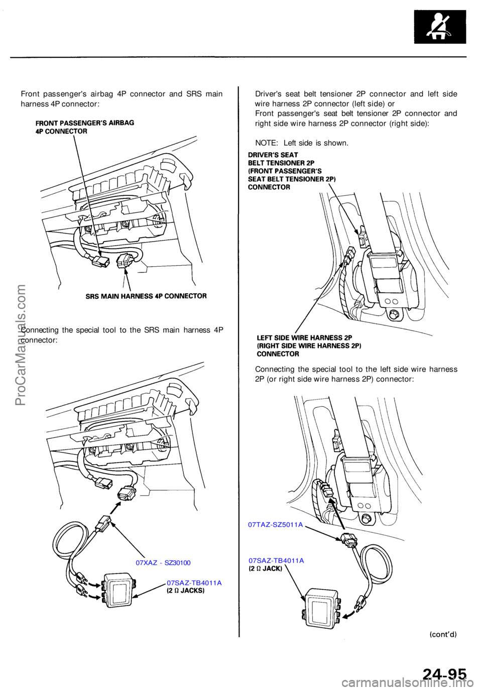 ACURA RL KA9 1996  Service Repair Manual Front passenger' s airba g 4 P connecto r an d SR S mai n
harnes s 4 P connector : Driver'
s sea t bel t tensione r 2 P connecto r an d lef t sid e
wir e harnes s 2 P connecto r (lef t side ) 