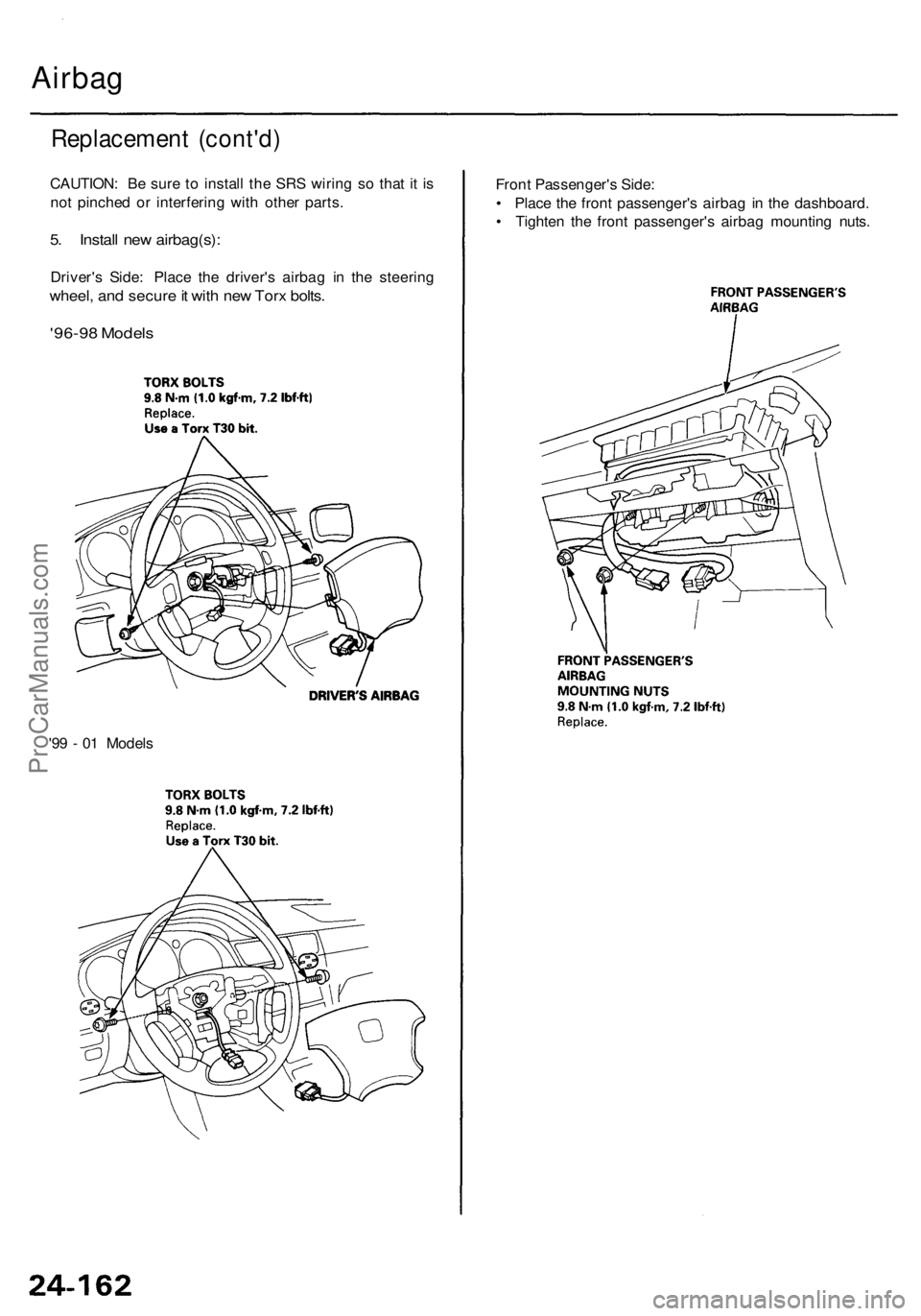 ACURA RL KA9 1996 Service Owners Manual
Airbag
Replacement (cont'd)
CAUTION: Be sure to install the SRS wiring so that it is
not pinched or interfering with other parts.
5. Install new airbag(s):
Driver's Side: Place the drive ACURA RL KA9 1996 Service Owners Manual
Airbag
Replacement (cont'd)
CAUTION: Be sure to install the SRS wiring so that it is
not pinched or interfering with other parts.
5. Install new airbag(s):
Driver's Side: Place the drive