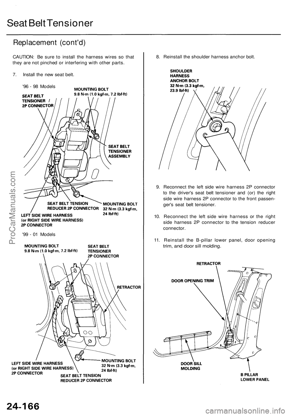 ACURA RL KA9 1996 Service Repair Manual
Seat Belt Tensioner
Replacement (cont'd)
CAUTION: Be sure to install the harness wires so that
they are not pinched or interfering with other parts.
7. Install the new seat belt.
'96 - 9 ACURA RL KA9 1996 Service Repair Manual
Seat Belt Tensioner
Replacement (cont'd)
CAUTION: Be sure to install the harness wires so that
they are not pinched or interfering with other parts.
7. Install the new seat belt.
'96 - 9