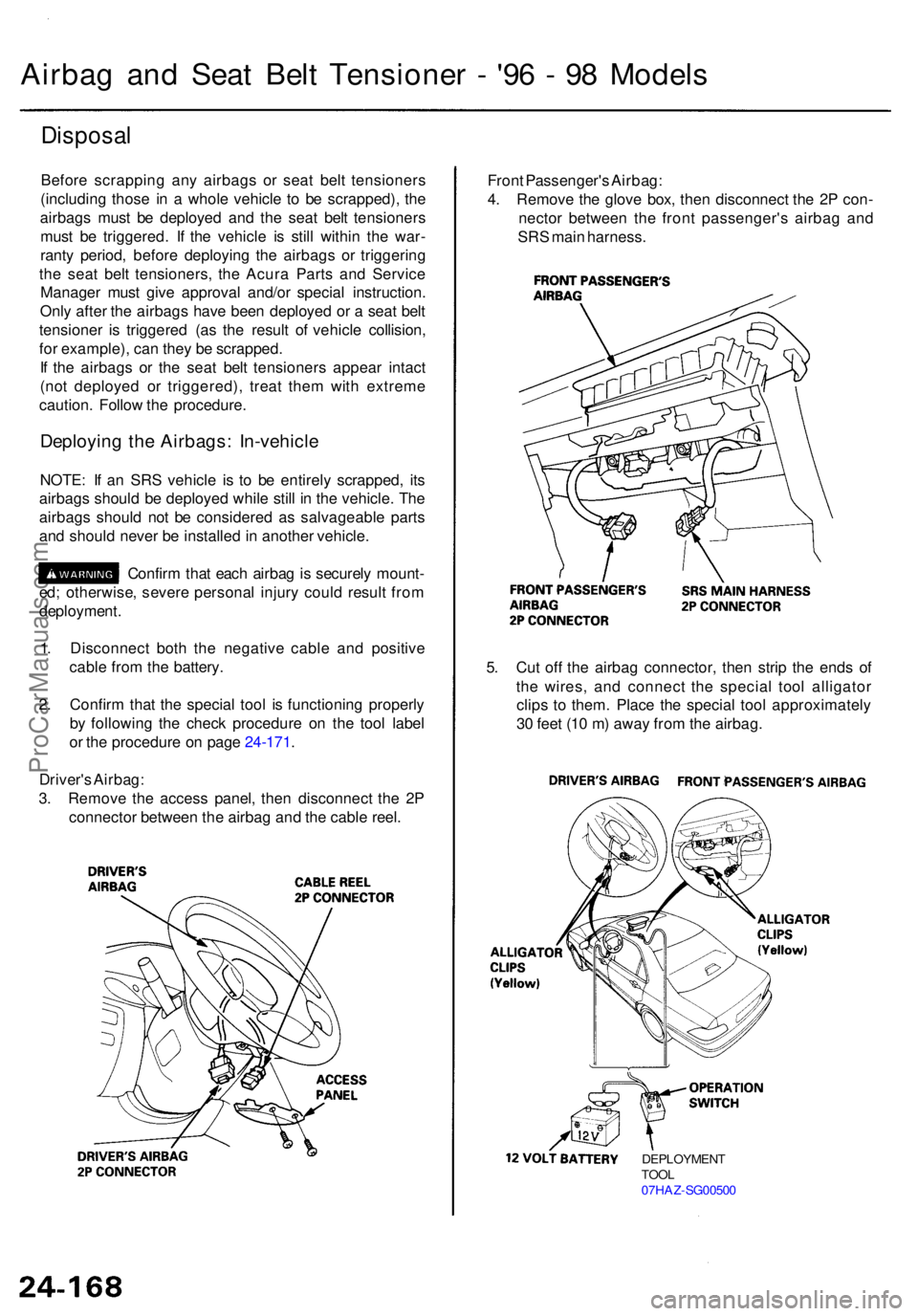 ACURA RL KA9 1996 Service Repair Manual Disposal
Before scrappin g an y airbag s o r sea t bel t tensioner s
(including those i n a whol e vehicl e t o b e scrapped) , th e
airbag s mus t b e deploye d an d th e sea t bel t tensioner s
mu ACURA RL KA9 1996 Service Repair Manual Disposal
Before scrappin g an y airbag s o r sea t bel t tensioner s
(including those i n a whol e vehicl e t o b e scrapped) , th e
airbag s mus t b e deploye d an d th e sea t bel t tensioner s
mu