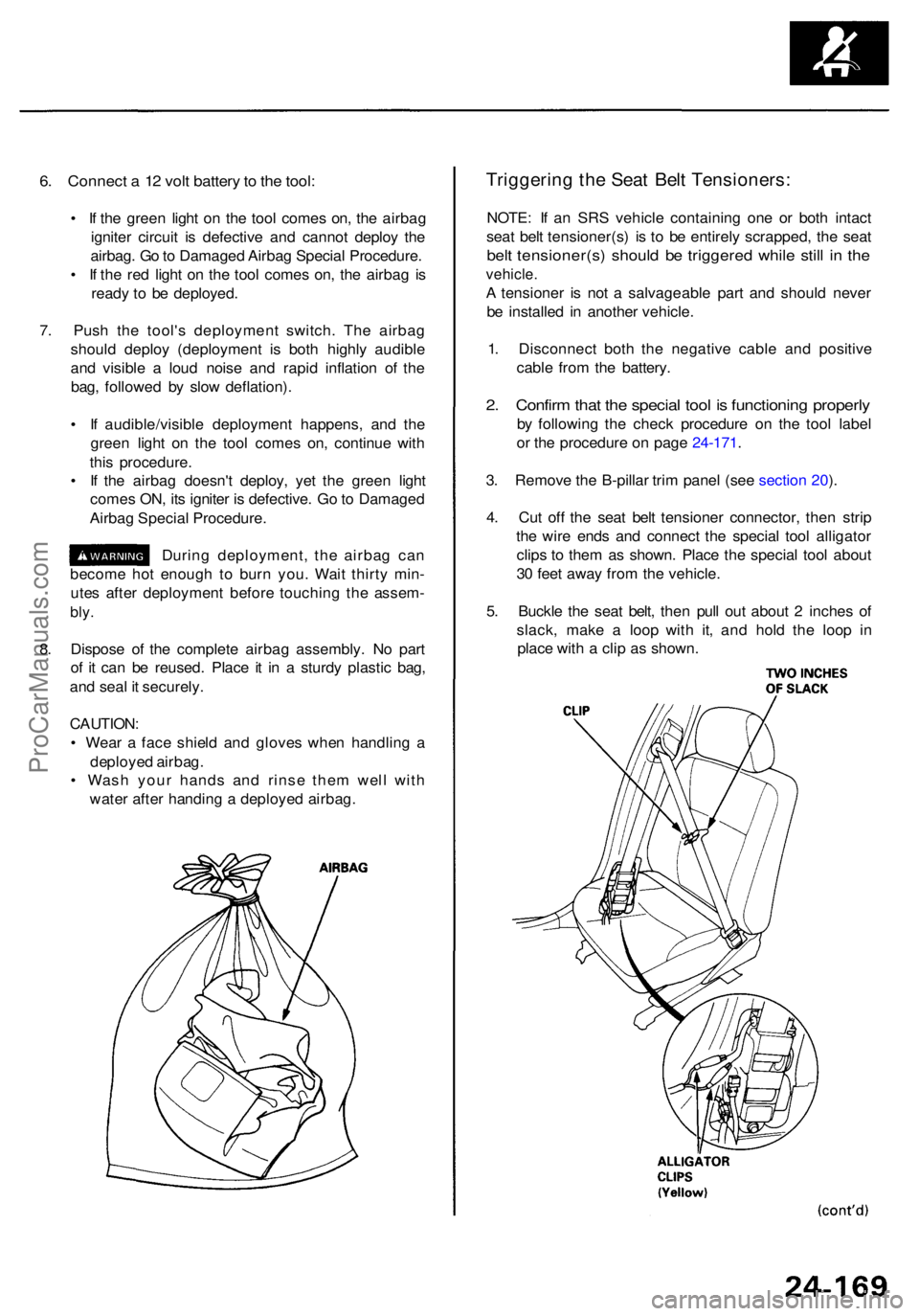 ACURA RL KA9 1996 Service Repair Manual 6. Connec t a 1 2 vol t batter y to th e tool :
• I f th e gree n ligh t o n th e too l come s on , th e airba g
ignite r circui t i s defectiv e an d canno t deplo y th e
airbag . G o to Damage ACURA RL KA9 1996 Service Repair Manual 6. Connec t a 1 2 vol t batter y to th e tool :
• I f th e gree n ligh t o n th e too l come s on , th e airba g
ignite r circui t i s defectiv e an d canno t deplo y th e
airbag . G o to Damage