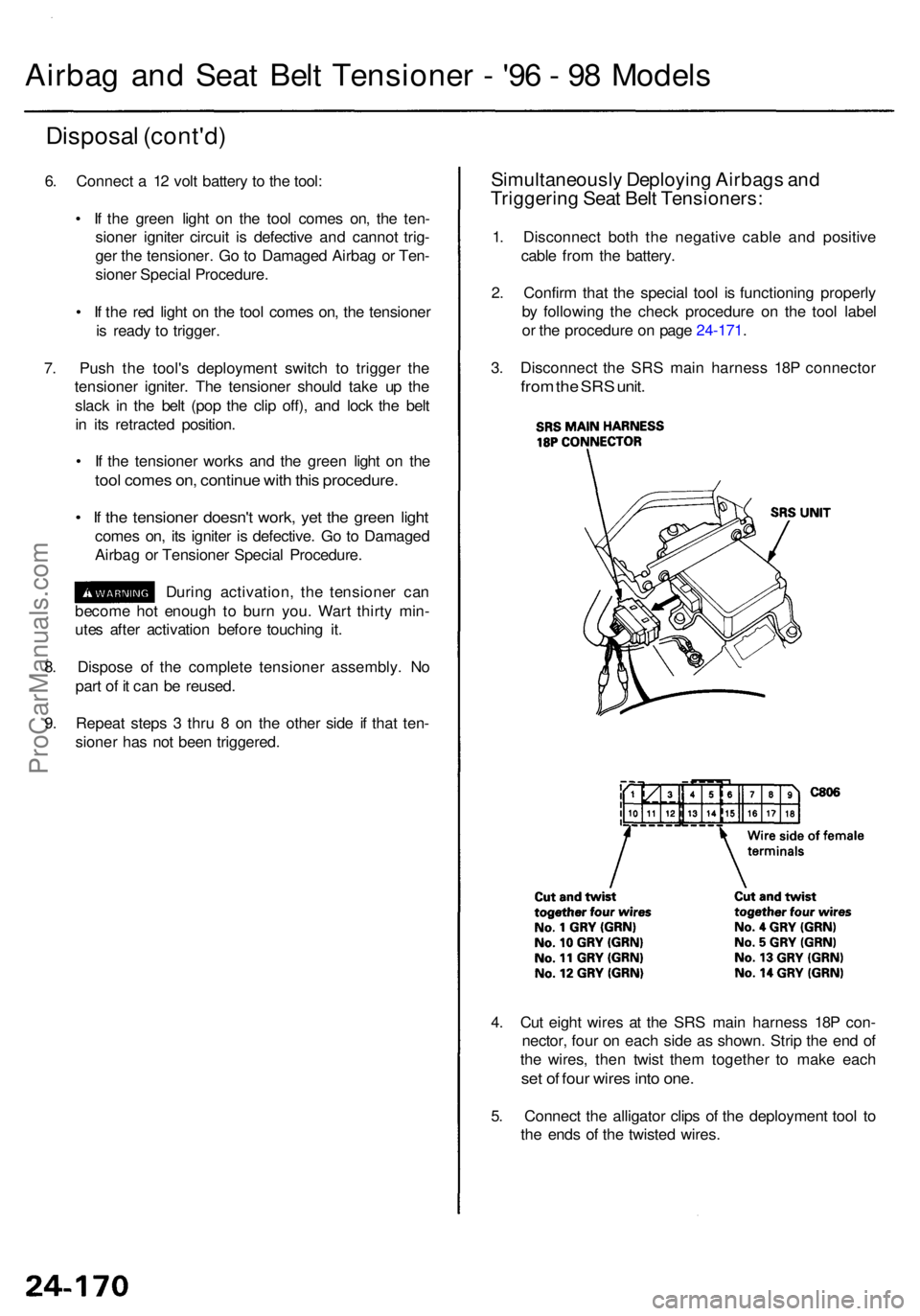 ACURA RL KA9 1996 Service Repair Manual Disposal (cont'd )
6. Connec t a 1 2 vol t batter y t o th e tool :
• I f th e gree n ligh t o n th e too l come s on , th e ten -
sione r ignite r circui t i s defectiv e an d canno t trig - ACURA RL KA9 1996 Service Repair Manual Disposal (cont'd )
6. Connec t a 1 2 vol t batter y t o th e tool :
• I f th e gree n ligh t o n th e too l come s on , th e ten -
sione r ignite r circui t i s defectiv e an d canno t trig -