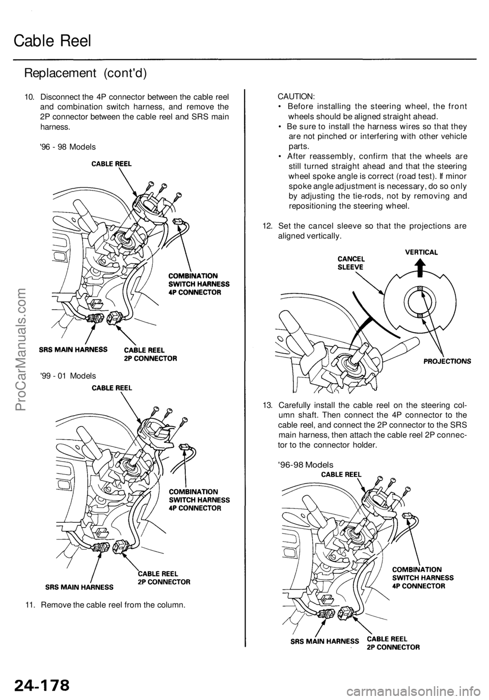 ACURA RL KA9 1996 Service Repair Manual
11. Remove the cable reel from the column.
13. Carefully install the cable reel on the steering col-
umn shaft. Then connect the 4P connector to the
cable reel, and connect the 2P connector to the ACURA RL KA9 1996 Service Repair Manual
11. Remove the cable reel from the column.
13. Carefully install the cable reel on the steering col-
umn shaft. Then connect the 4P connector to the
cable reel, and connect the 2P connector to the