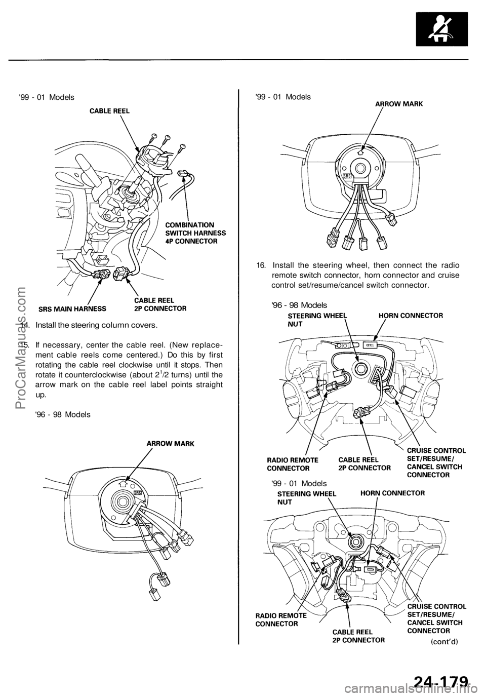 ACURA RL KA9 1996 Service Repair Manual
'99 - 01 Models
'99 - 01 Models
16. Install the steering wheel, then connect the radio
remote switch connector, horn connector and cruise
control set/resume/cancel switch connector.
' ACURA RL KA9 1996 Service Repair Manual
'99 - 01 Models
'99 - 01 Models
16. Install the steering wheel, then connect the radio
remote switch connector, horn connector and cruise
control set/resume/cancel switch connector.
'