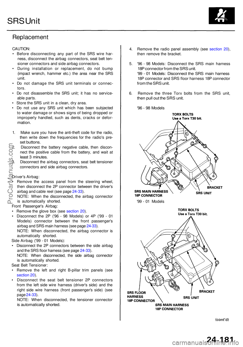 ACURA RL KA9 1996 Service Repair Manual SRS Uni t
Replacemen t
CAUTION:
• Befor e disconnectin g an y par t o f th e SR S wir e har -
ness , disconnec t th e airba g connectors , sea t bel t ten -
sione r connector s an d sid e airba g c ACURA RL KA9 1996 Service Repair Manual SRS Uni t
Replacemen t
CAUTION:
• Befor e disconnectin g an y par t o f th e SR S wir e har -
ness , disconnec t th e airba g connectors , sea t bel t ten -
sione r connector s an d sid e airba g c
