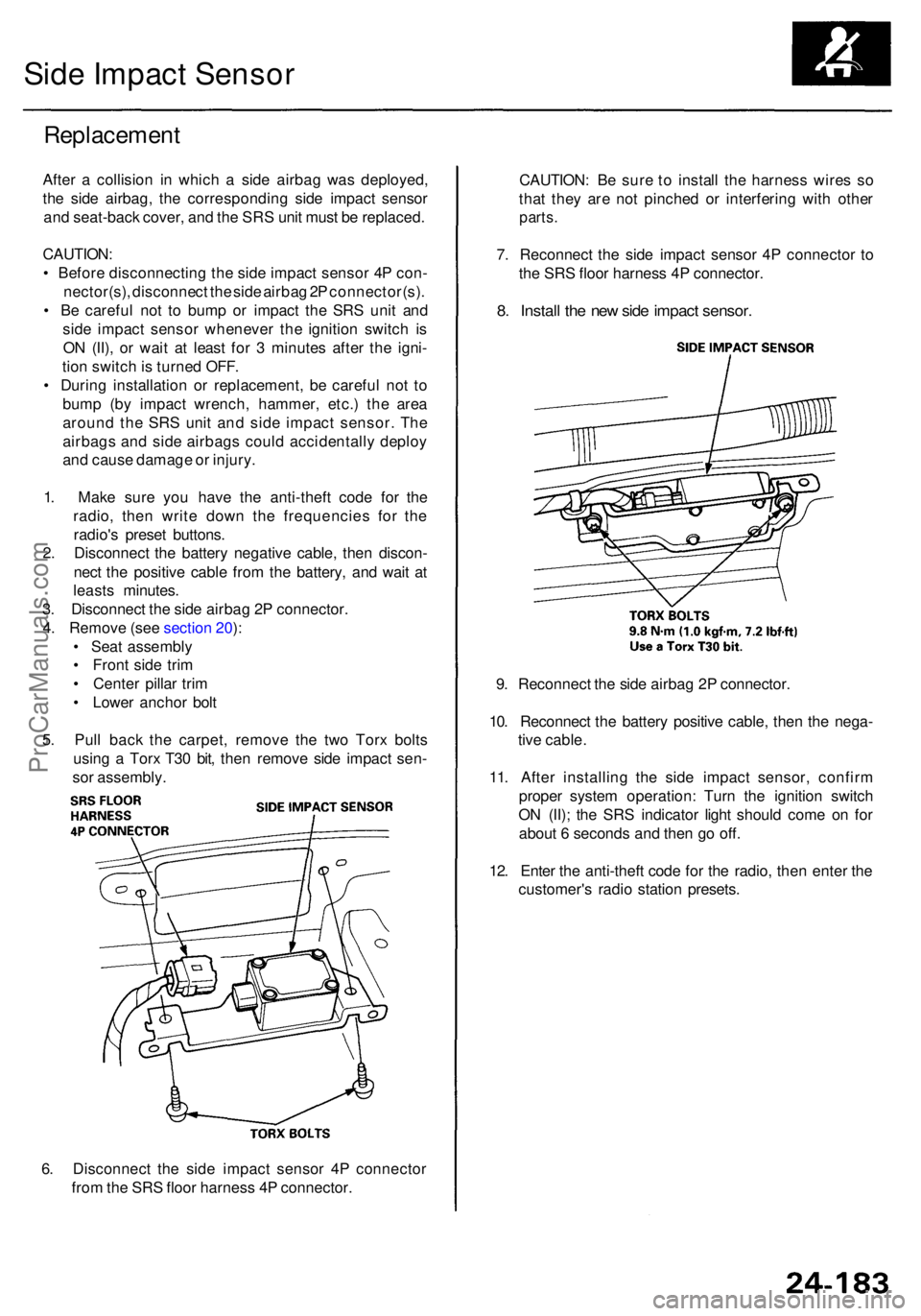 ACURA RL KA9 1996 Service Repair Manual 6. Disconnec t th e sid e impac t senso r 4 P connecto r
fro m th e SR S floo r harnes s 4 P connector .
Replacemen t
After a collisio n i n whic h a sid e airba g wa s deployed ,
th e sid e airbag ACURA RL KA9 1996 Service Repair Manual 6. Disconnec t th e sid e impac t senso r 4 P connecto r
fro m th e SR S floo r harnes s 4 P connector .
Replacemen t
After a collisio n i n whic h a sid e airba g wa s deployed ,
th e sid e airbag