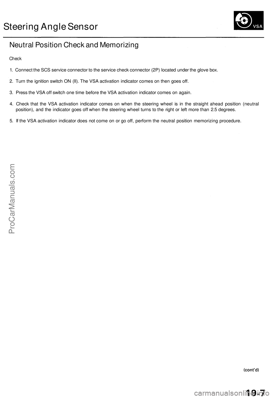 ACURA RL KA9 1996 Service Owners Manual Steering Angl e Senso r
Neutral Positio n Chec k an d Memorizin g
Check
1. Connec t th e SC S servic e connecto r t o th e servic e chec k connecto r (2P ) locate d unde r th e glov e box .
2 . Tur n ACURA RL KA9 1996 Service Owners Manual Steering Angl e Senso r
Neutral Positio n Chec k an d Memorizin g
Check
1. Connec t th e SC S servic e connecto r t o th e servic e chec k connecto r (2P ) locate d unde r th e glov e box .
2 . Tur n