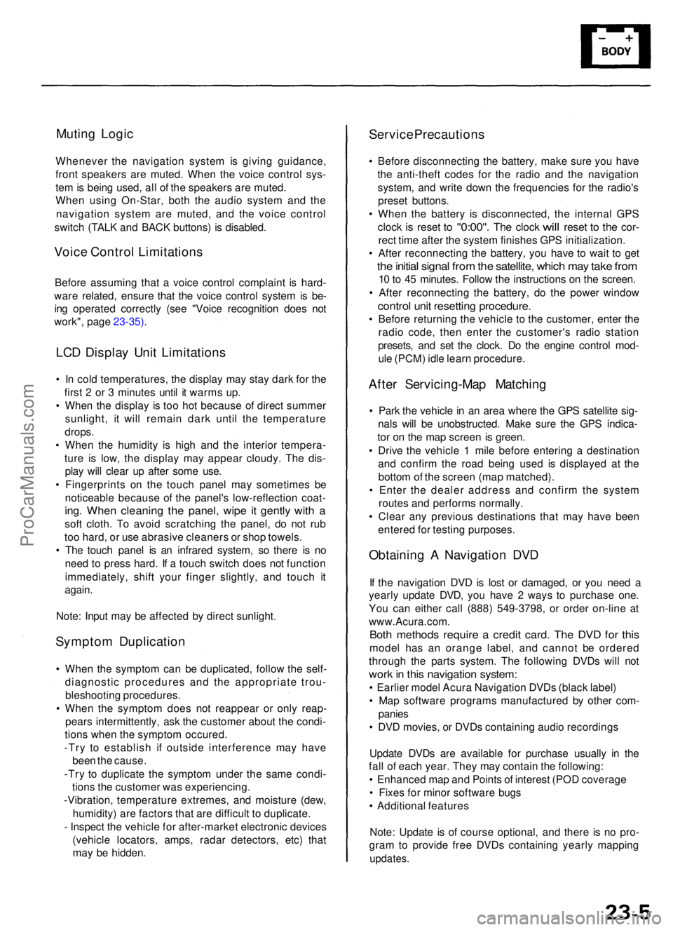 ACURA RL KA9 1996  Service Repair Manual Muting Logi c
Wheneve r th e navigatio n syste m is givin g guidance ,
fron t speaker s ar e muted . Whe n th e voic e contro l sys -
te m is bein g used , al l o f th e speaker s ar e muted .
Whe n u