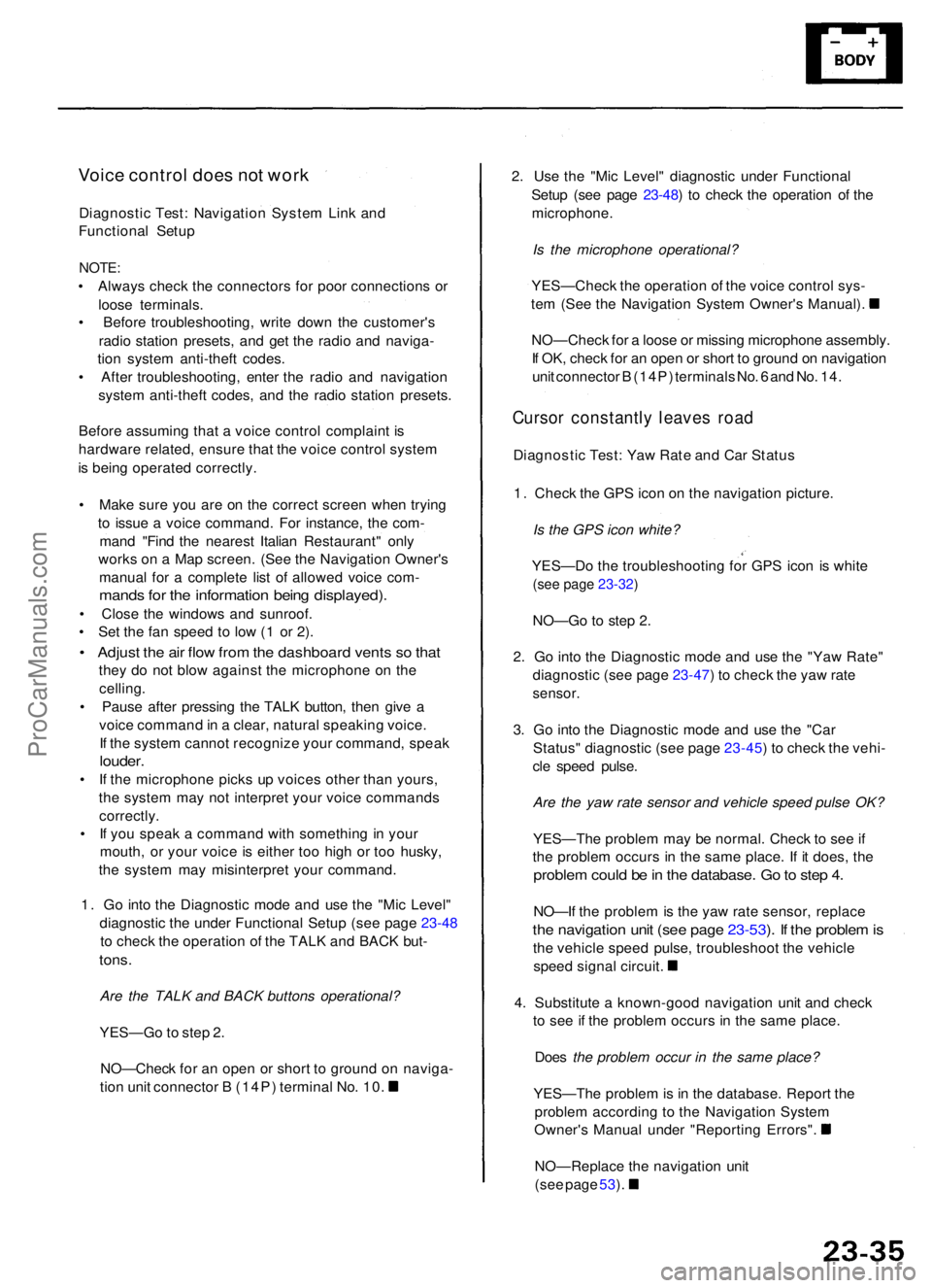 ACURA RL KA9 1996 Service User Guide Voice contro l doe s no t wor k
Diagnosti c Test : Navigatio n Syste m Lin k an d
Functiona l Setu p
NOTE :
• Alway s chec k th e connector s fo r poo r connection s o r
loos e terminals .
• Befo ACURA RL KA9 1996 Service User Guide Voice contro l doe s no t wor k
Diagnosti c Test : Navigatio n Syste m Lin k an d
Functiona l Setu p
NOTE :
• Alway s chec k th e connector s fo r poo r connection s o r
loos e terminals .
• Befo