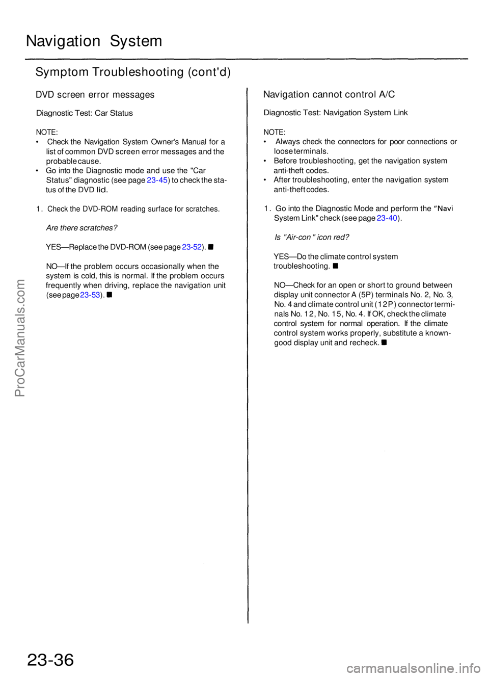 ACURA RL KA9 1996 Service User Guide Navigation Syste m
Sympto m Troubleshootin g (cont'd )
DVD scree n erro r message s
Diagnostic Test : Ca r Statu s
NOTE :
• Chec k th e Navigatio n Syste m Owner' s Manua l fo r a
lis t o f ACURA RL KA9 1996 Service User Guide Navigation Syste m
Sympto m Troubleshootin g (cont'd )
DVD scree n erro r message s
Diagnostic Test : Ca r Statu s
NOTE :
• Chec k th e Navigatio n Syste m Owner' s Manua l fo r a
lis t o f