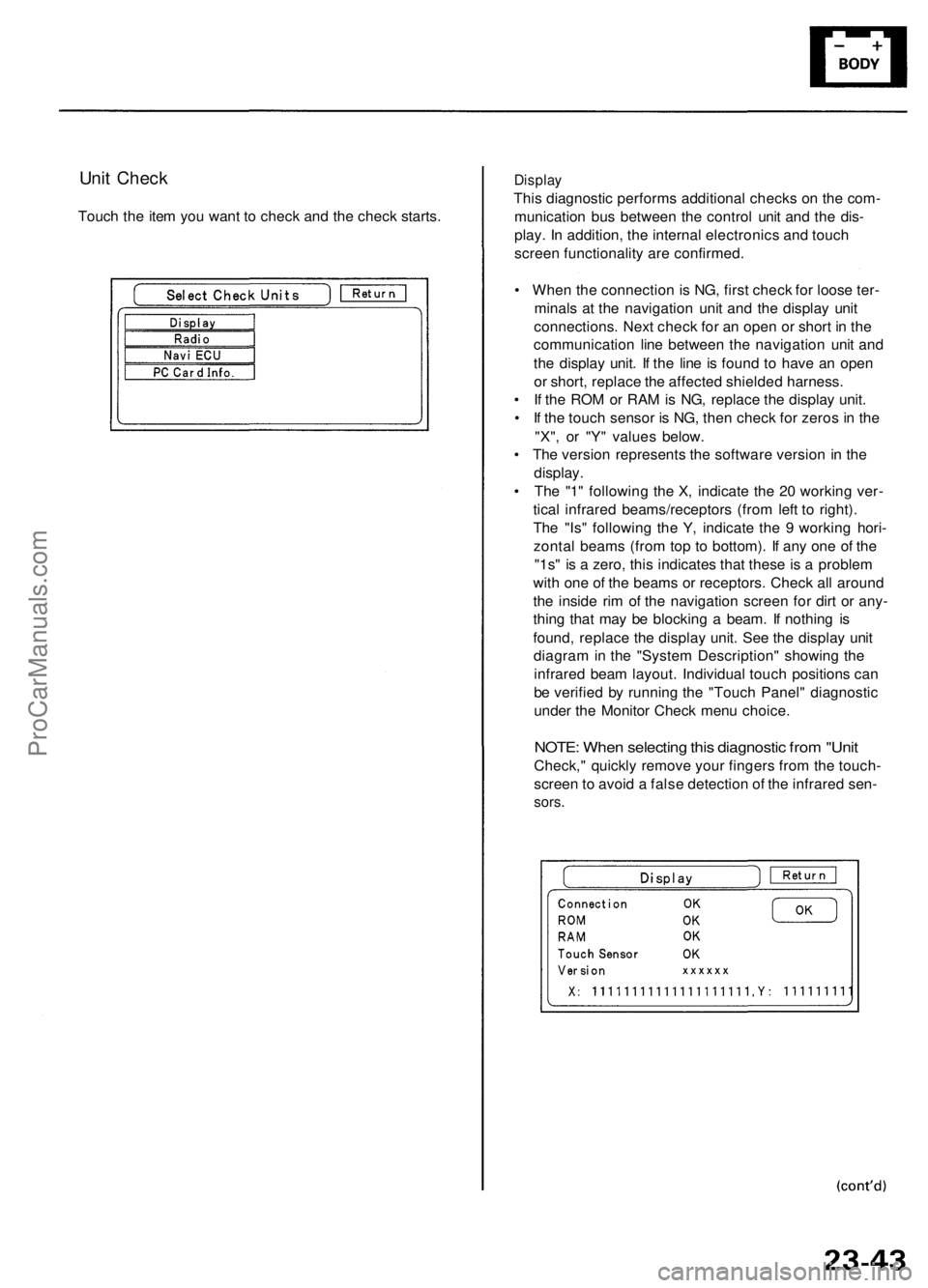 ACURA RL KA9 1996 Service Owners Manual
Unit Check
Touch the item you want to check and the check starts.
Display
This diagnostic performs additional checks on the com-
munication bus between the control unit and the dis-
play. In add ACURA RL KA9 1996 Service Owners Manual
Unit Check
Touch the item you want to check and the check starts.
Display
This diagnostic performs additional checks on the com-
munication bus between the control unit and the dis-
play. In add