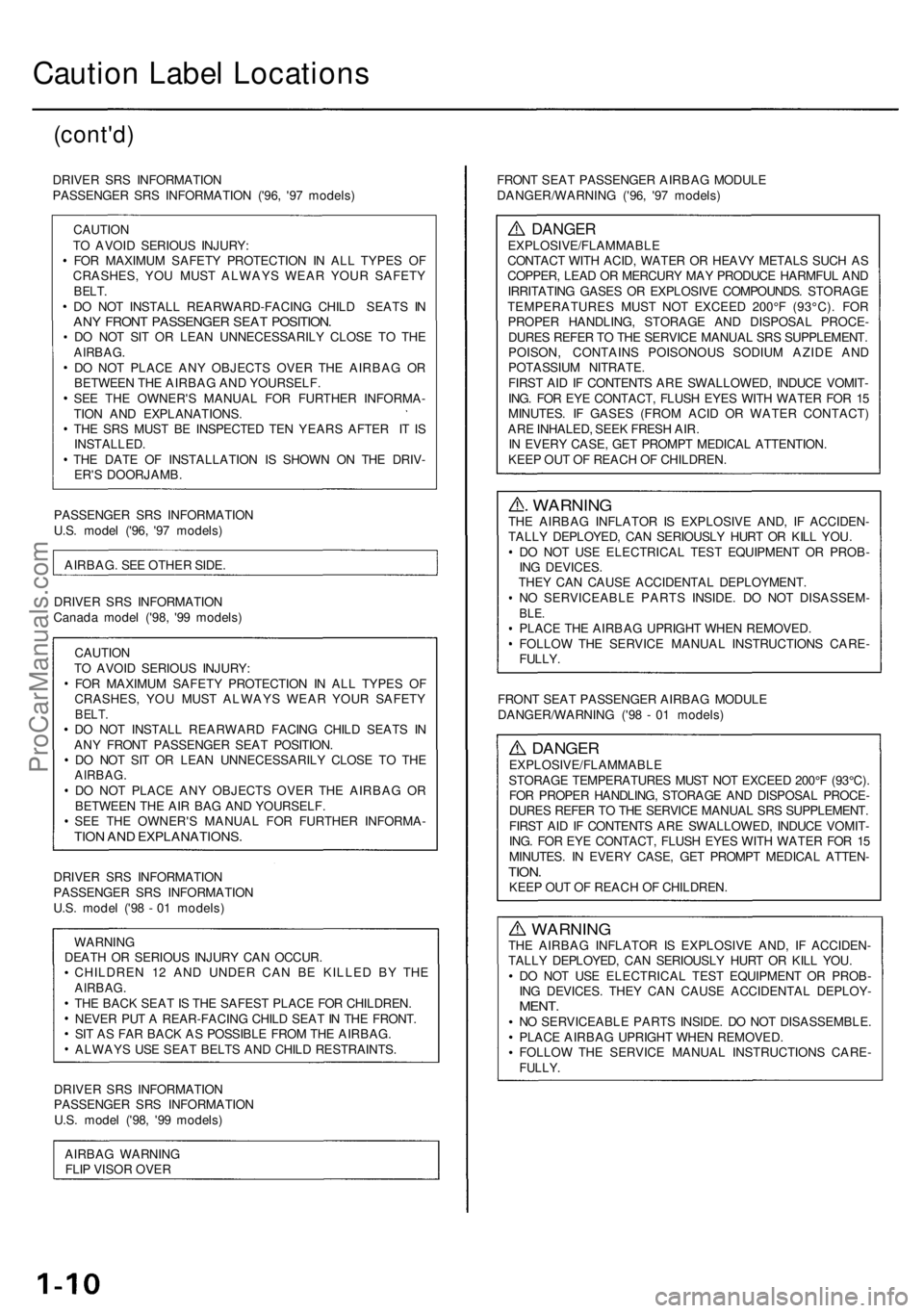 ACURA RL KA9 1996 Service Repair Manual
Caution Label Locations
(cont'd)
DRIVER SRS INFORMATION
PASSENGER SRS INFORMATION ('96, '97 models)
CAUTION
TO AVOID SERIOUS INJURY:
FOR MAXIMUM SAFETY PROTECTION IN ALL TYPES OF
C ACURA RL KA9 1996 Service Repair Manual
Caution Label Locations
(cont'd)
DRIVER SRS INFORMATION
PASSENGER SRS INFORMATION ('96, '97 models)
CAUTION
TO AVOID SERIOUS INJURY:
FOR MAXIMUM SAFETY PROTECTION IN ALL TYPES OF
C