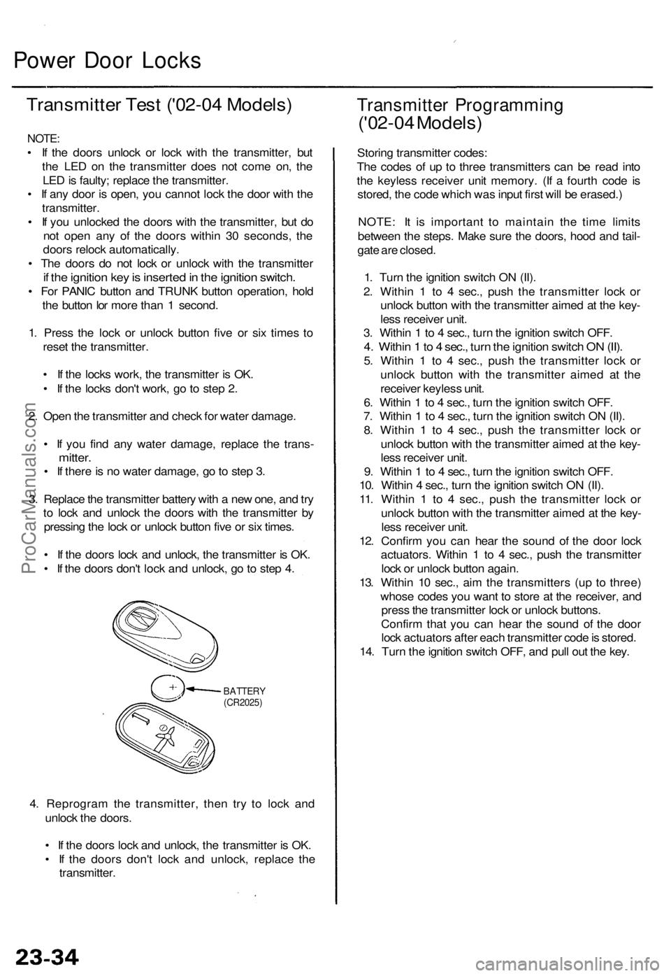 ACURA RL KA9 1996 Service Repair Manual Power Doo r Lock s
Transmitte r Tes t ('0 2-04 Models )
NOTE:
• I f th e door s unloc k o r loc k wit h th e transmitter , bu t
th e LE D o n th e transmitte r doe s no t com e on , th e
LE D i ACURA RL KA9 1996 Service Repair Manual Power Doo r Lock s
Transmitte r Tes t ('0 2-04 Models )
NOTE:
• I f th e door s unloc k o r loc k wit h th e transmitter , bu t
th e LE D o n th e transmitte r doe s no t com e on , th e
LE D i
