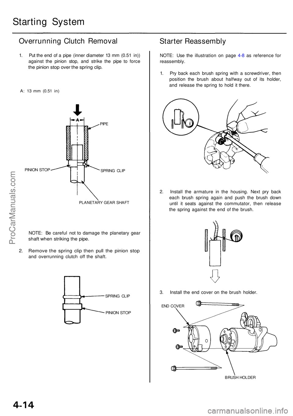 ACURA RL KA9 1996 Service Repair Manual Starting Syste m
Overrunnin g Clutc h Remova l
1. Pu t th e en d o f a pip e (inne r diamete r 1 3 m m (0.5 1 in) )
agains t th e pinio n stop , an d strik e th e pip e t o forc e
the pinio n sto p o ACURA RL KA9 1996 Service Repair Manual Starting Syste m
Overrunnin g Clutc h Remova l
1. Pu t th e en d o f a pip e (inne r diamete r 1 3 m m (0.5 1 in) )
agains t th e pinio n stop , an d strik e th e pip e t o forc e
the pinio n sto p o