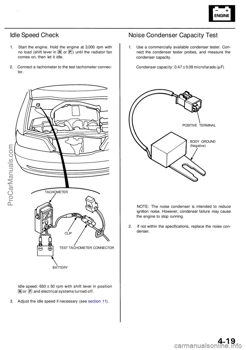 ACURA RL KA9 1996 Service Repair Manual Idle Spee d Chec k
1. Star t th e engine . Hol d th e engin e a t 3,00 0 rp m wit h
no loa d (shif t leve r i n o r ) unti l th e radiato r fa n
come s on , the n le t i t idle .
2 . Connec t a ta ACURA RL KA9 1996 Service Repair Manual Idle Spee d Chec k
1. Star t th e engine . Hol d th e engin e a t 3,00 0 rp m wit h
no loa d (shif t leve r i n o r ) unti l th e radiato r fa n
come s on , the n le t i t idle .
2 . Connec t a ta