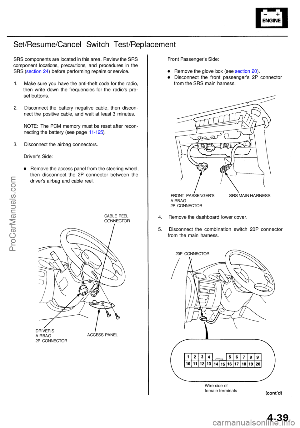 ACURA RL KA9 1996  Service Repair Manual Set/Resume/Cancel Switc h Test/Replacemen t
SRS component s ar e locate d in  thi s area . Revie w th e SR S
componen t locations , precautions , an d procedure s i n th e
SR S (sectio n 24 ) befor e 
