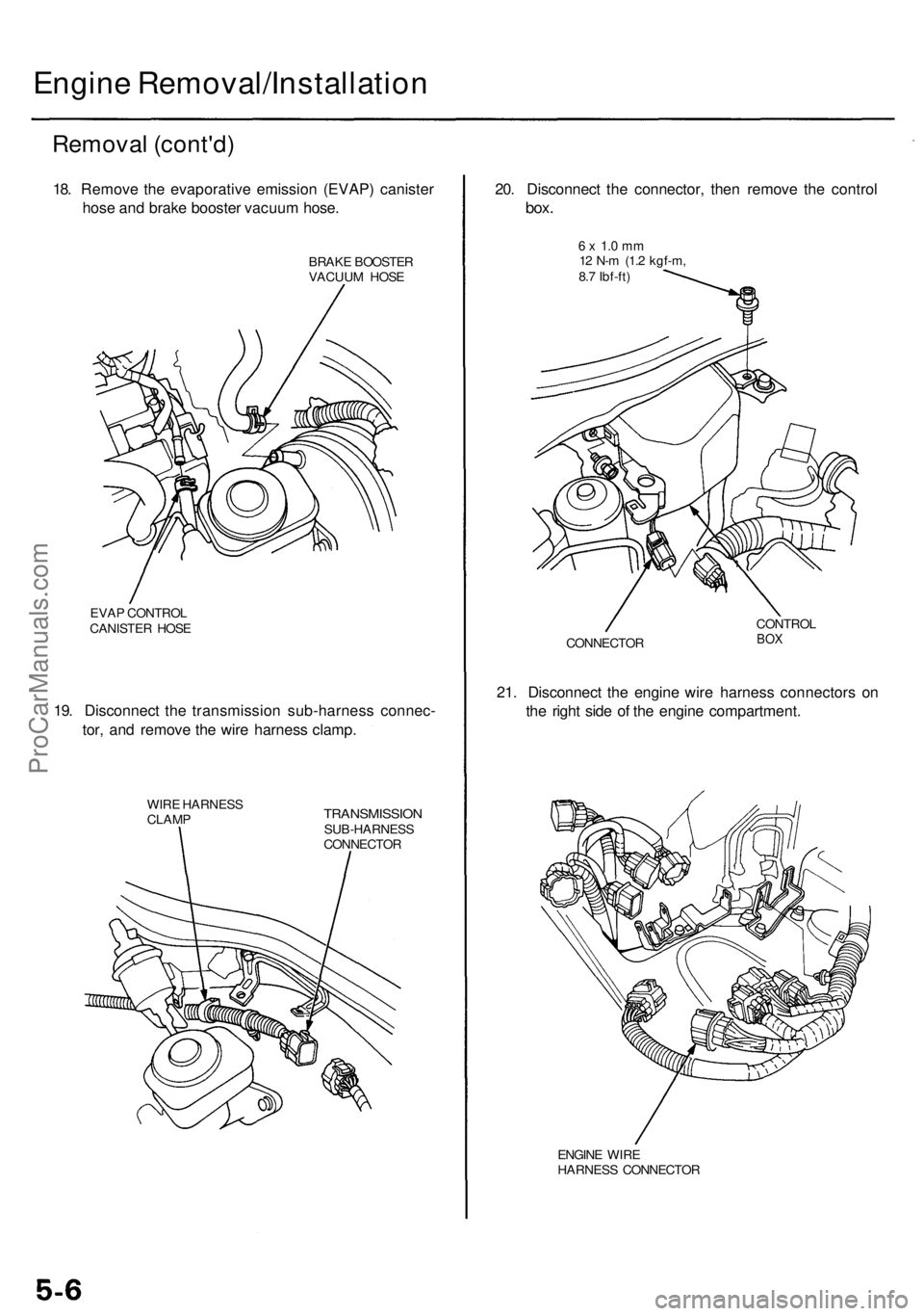 ACURA RL KA9 1996  Service Repair Manual Engine Removal/Installatio n
Removal (cont'd )
18. Remov e th e evaporativ e emissio n (EVAP ) caniste r
hos e an d brak e booste r vacuu m hose .
BRAK E BOOSTE R
VACUU M HOS E
EVA P CONTRO L
CANI