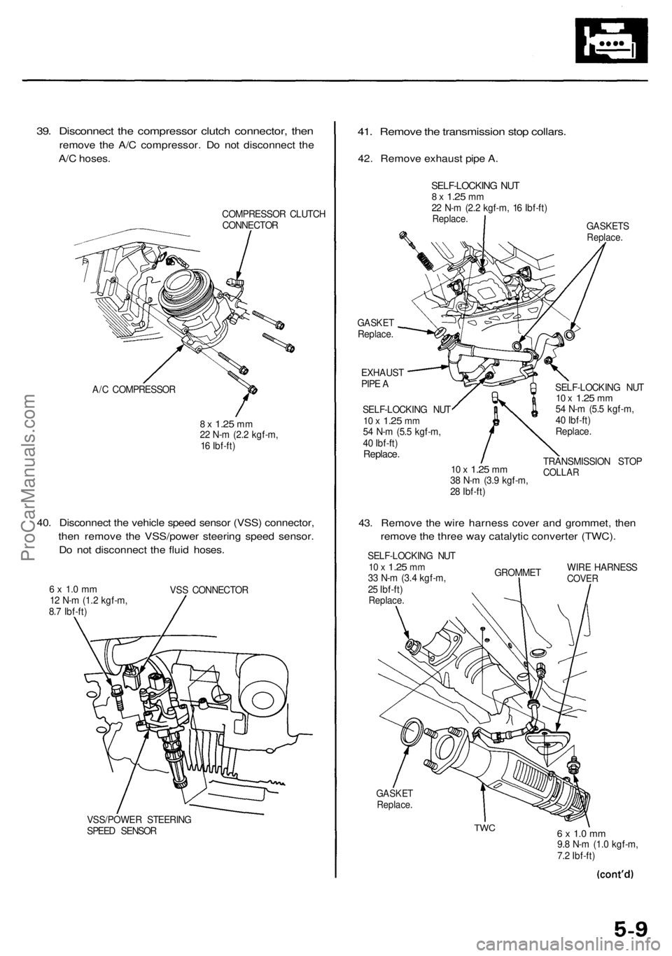 ACURA RL KA9 1996  Service Repair Manual 
39. Disconnect the compressor clutch connector, then

remove the A/C compressor. Do not disconnect the

A/C hoses.

COMPRESSOR CLUTCH

CONNECTOR

A/C COMPRESSOR

8 x
 1.25
 mm

22 N-m (2.2 kgf-m,

16