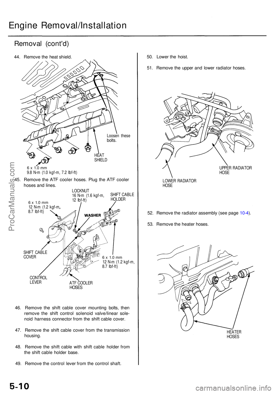 ACURA RL KA9 1996  Service Repair Manual Engine Removal/Installatio n
Removal (cont'd )
44. Remov e th e hea t shield .
Loosen thes ebolts.
HEATSHIEL D
6 x  1. 0 m m9.8 N- m (1. 0 kgf-m , 7. 2 Ibf-ft )
45. Remov e th e AT F coole r hoses