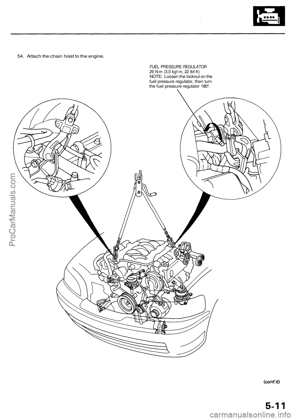 ACURA RL KA9 1996  Service Repair Manual 
54. Attach the chain hoist to the engine.

FUEL PRESSURE REGULATOR

29 N-m (3.0 kgf-m, 22 Ibf-ft)

NOTE: Loosen the locknut on the

fuel pressure regulator, then turn

the fuel pressure regulator 180