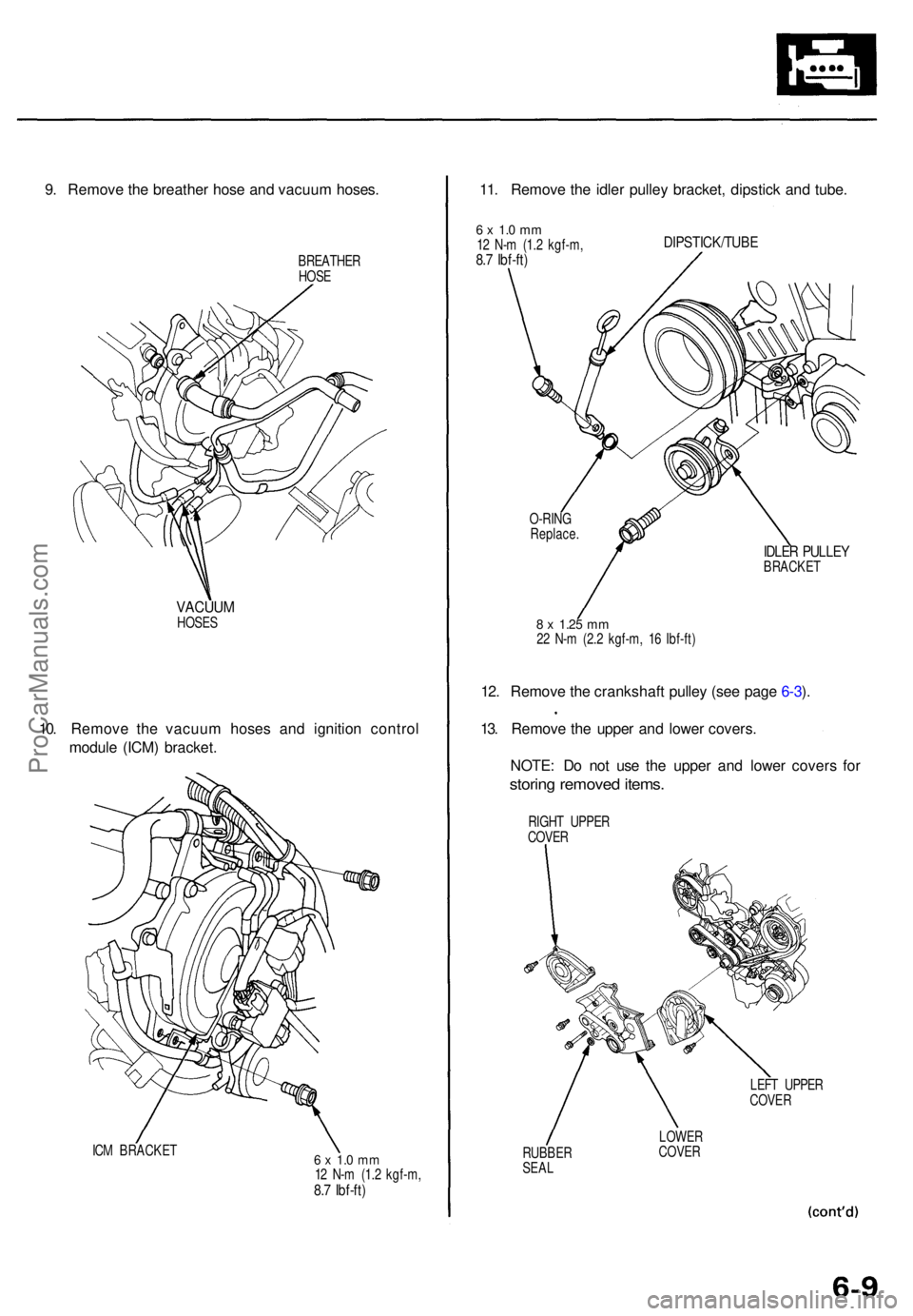 ACURA RL KA9 1996  Service Repair Manual 9. Remov e th e breathe r hos e an d vacuu m hoses .
BREATHE R
HOS E
VACUU MHOSES
10. Remov e th e vacuu m hose s an d ignitio n contro l
modul e (ICM ) bracket .
ICM BRACKE T6 x  1. 0 m m12  N- m (1.