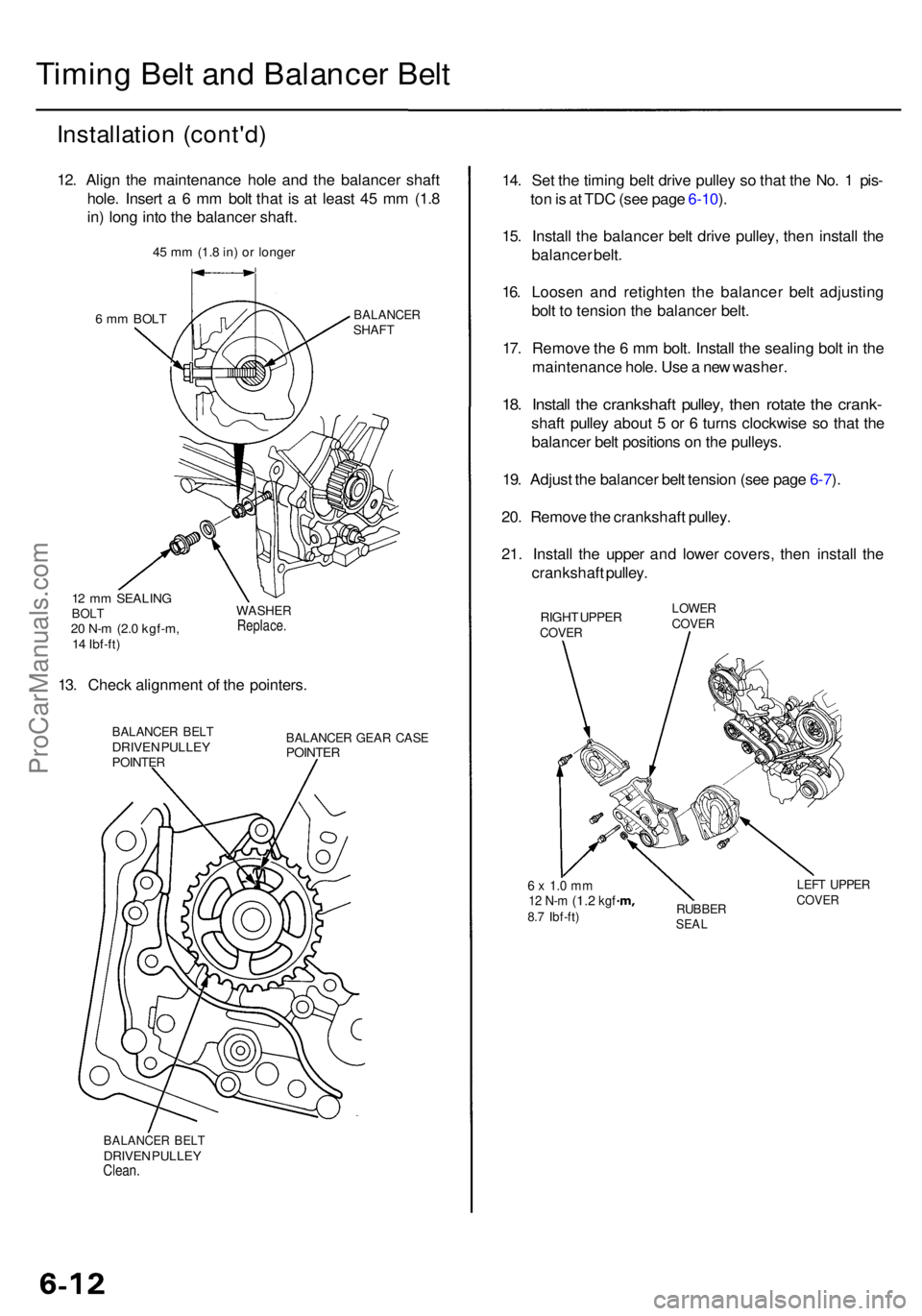 ACURA RL KA9 1996  Service Repair Manual Timing Bel t an d Balance r Bel t
Installatio n (cont'd )
12. Alig n th e maintenanc e hol e an d th e balance r shaf t
hole . Inser t a  6  m m bol t tha t i s a t leas t 4 5 m m (1. 8
in ) lon g