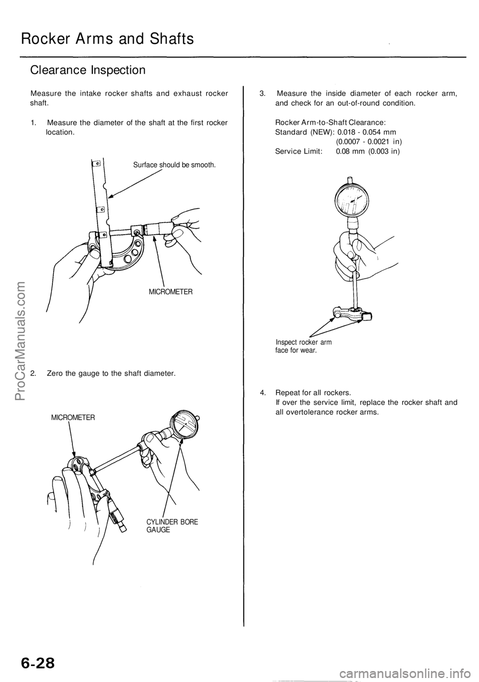 ACURA RL KA9 1996  Service Repair Manual 
Rocker Arms and Shafts

Clearance Inspection

Measure the intake rocker shafts and exhaust rocker

shaft.

1. Measure the diameter of the shaft at the first rocker

location.

Surface should be smoot