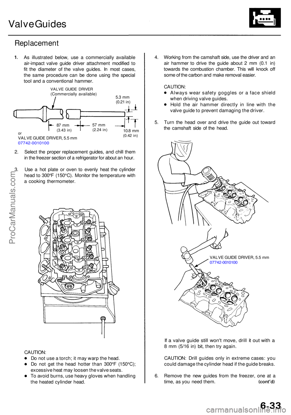 ACURA RL KA9 1996 Service Repair Manual Valve Guide s
Replacemen t
As illustrate d below , us e a commerciall y availabl e
air-impac t valv e guid e drive r attachmen t modifie d t o
fi t th e diamete r o f th e valv e guides . I n mos t c ACURA RL KA9 1996 Service Repair Manual Valve Guide s
Replacemen t
As illustrate d below , us e a commerciall y availabl e
air-impac t valv e guid e drive r attachmen t modifie d t o
fi t th e diamete r o f th e valv e guides . I n mos t c